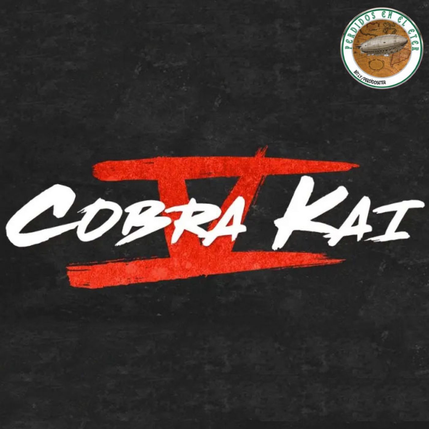 S20 Ep505: Perdidos En El Éter #505 - Sopapo Oriental: Cobra Kai (Temporada 5) y Tang Soo Do ("Karate Coreano") episode artwork
