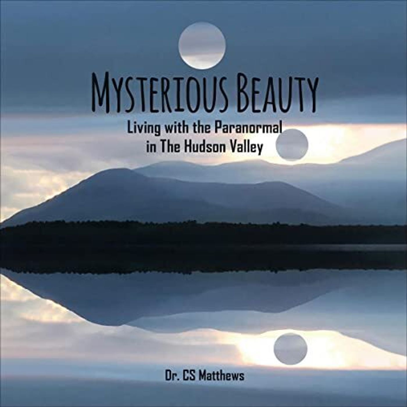 Mysterious Beauty - Paranormal Indigenous stories, Dr. CS Matthews - 1 of 2