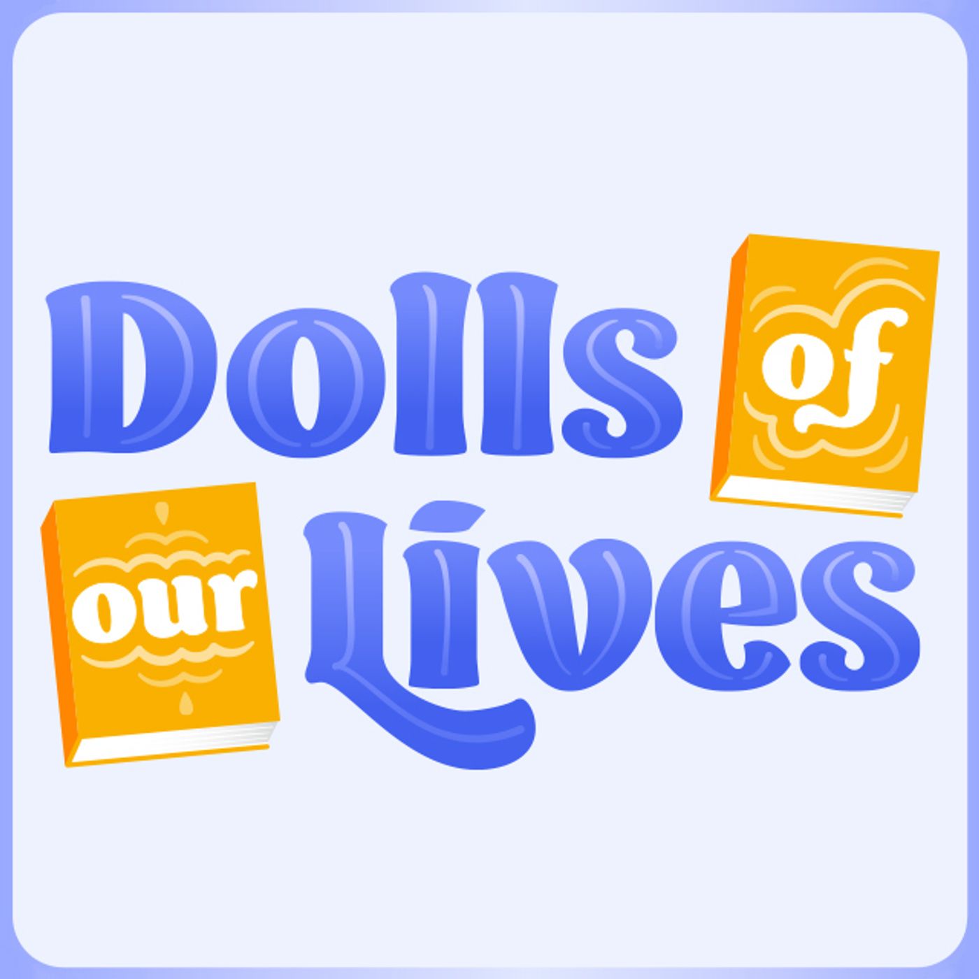 Dolls of Our Lives