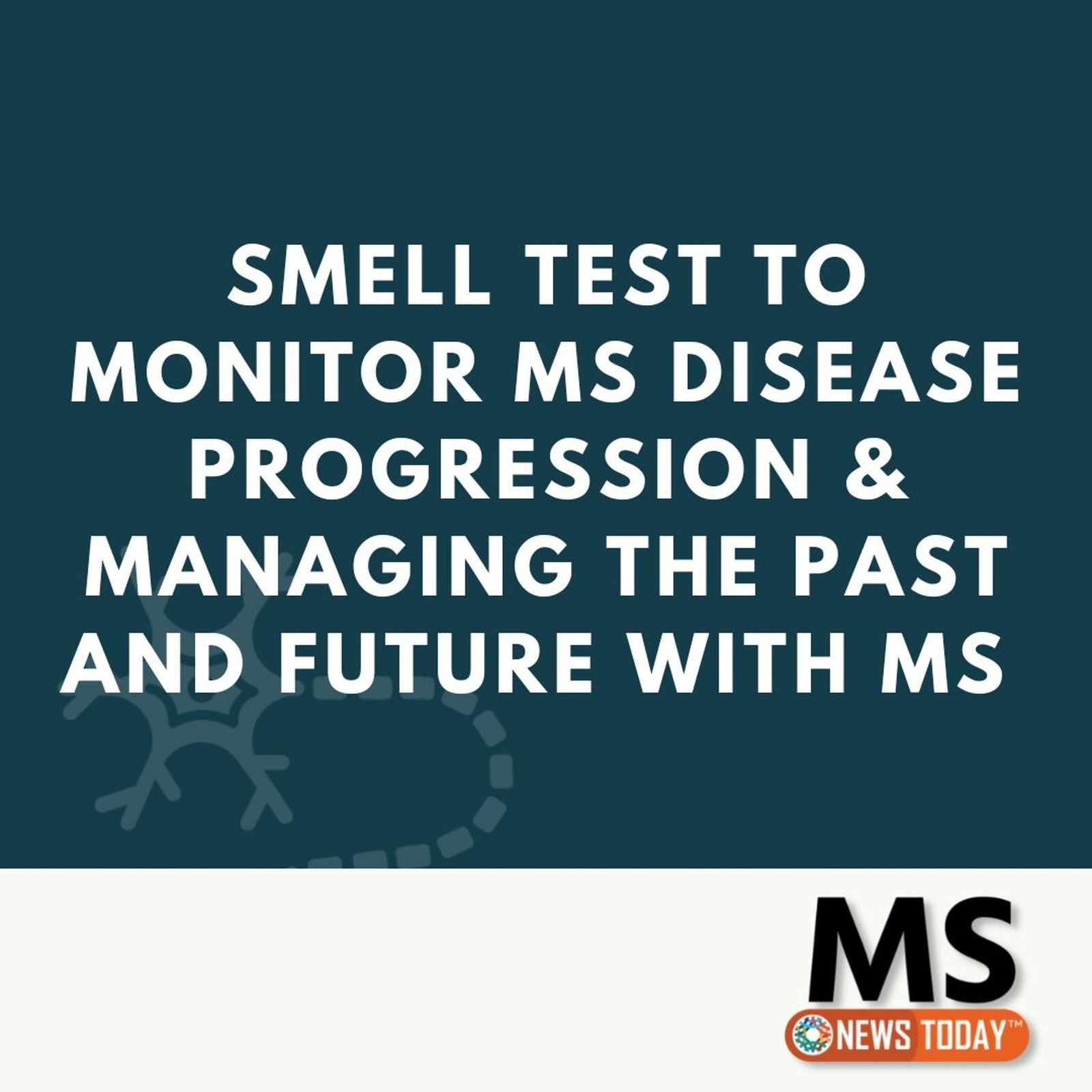 Smell Test to Monitor MS Disease Progression & Managing the Past and Future With MS episode artwork