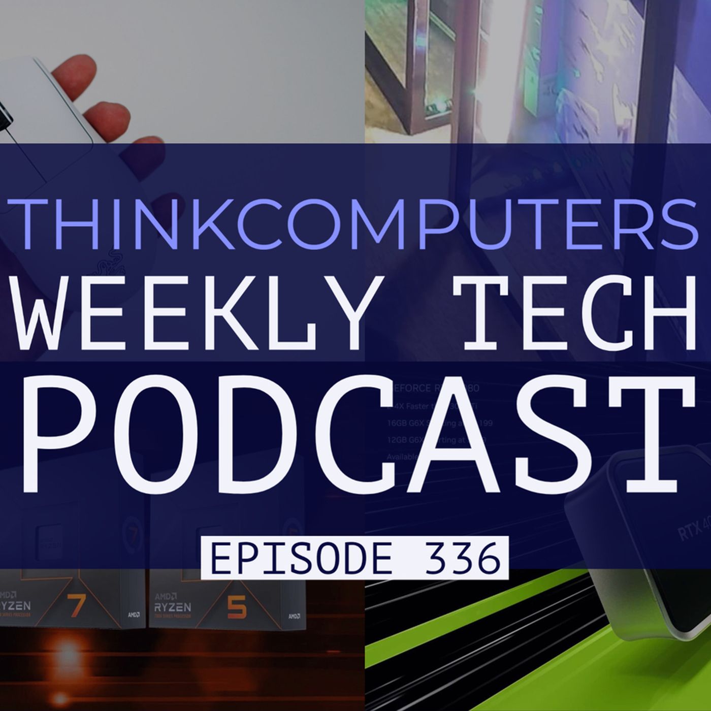 ThinkComputers Podcast #336 - RTX 4080 12GB Cancelled, New DeathAdder Mouse, RTX 4050 Leak & More! episode artwork