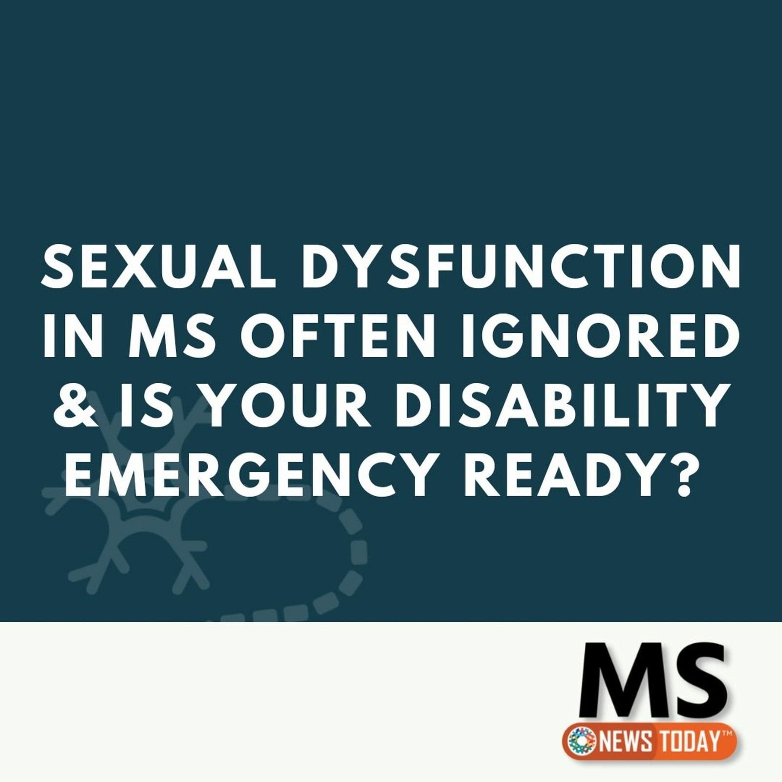 Sexual Dysfunction in MS Often Ignored & Is Your Disability Emergency Ready? episode artwork