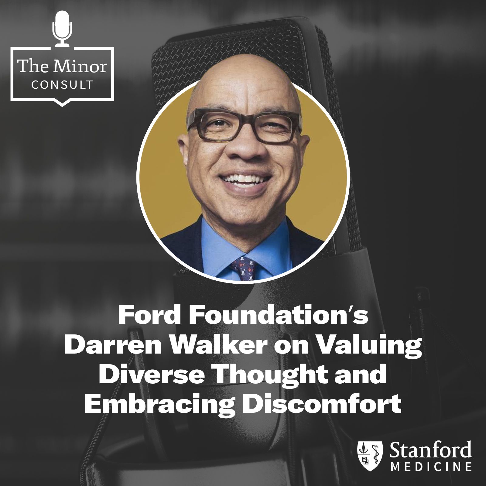 S3 Ep3: Ford Foundation President Darren Walker on Valuing Diverse Thought & Embracing Discomfort