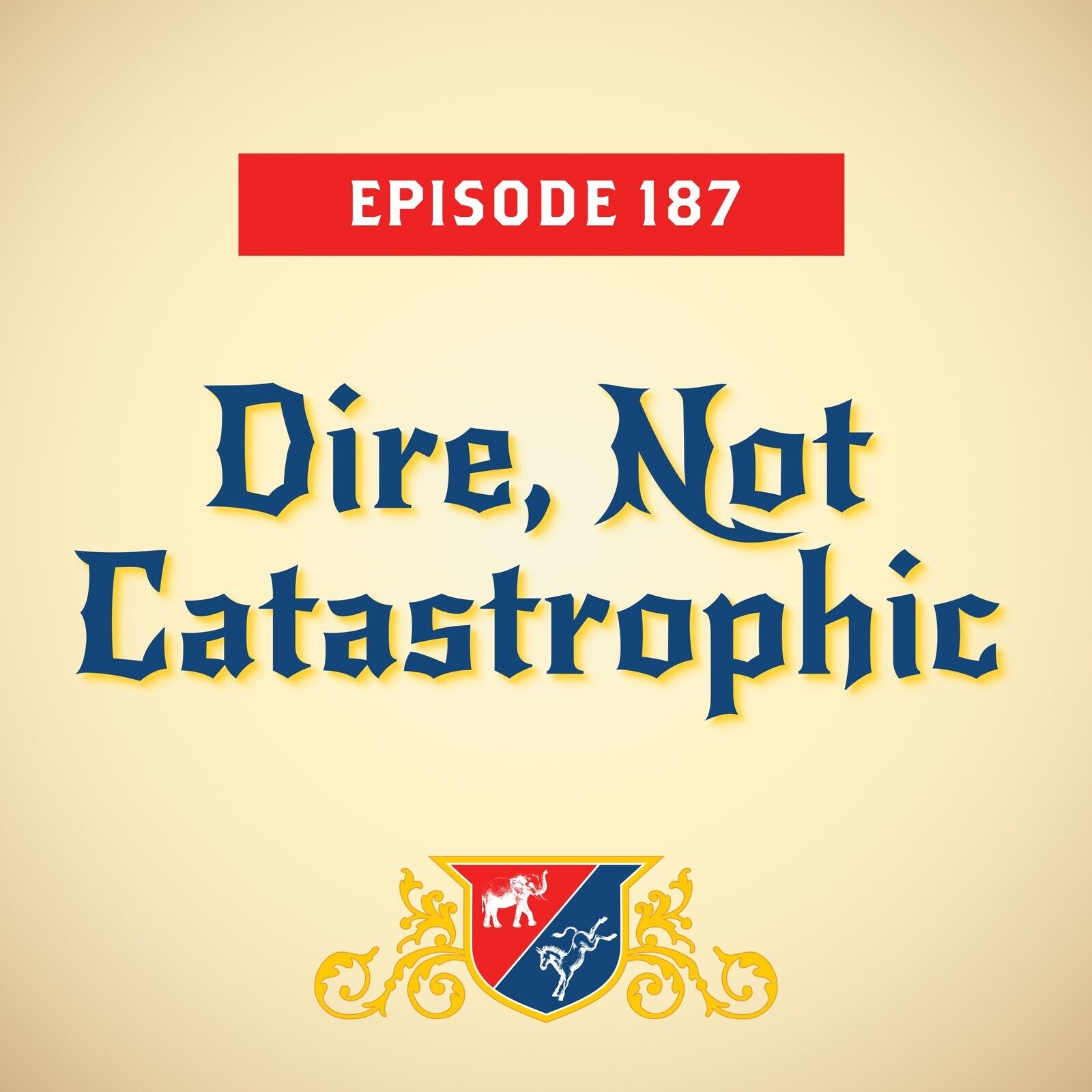 Dire, Not Catastrophic (with Amy Walter)
