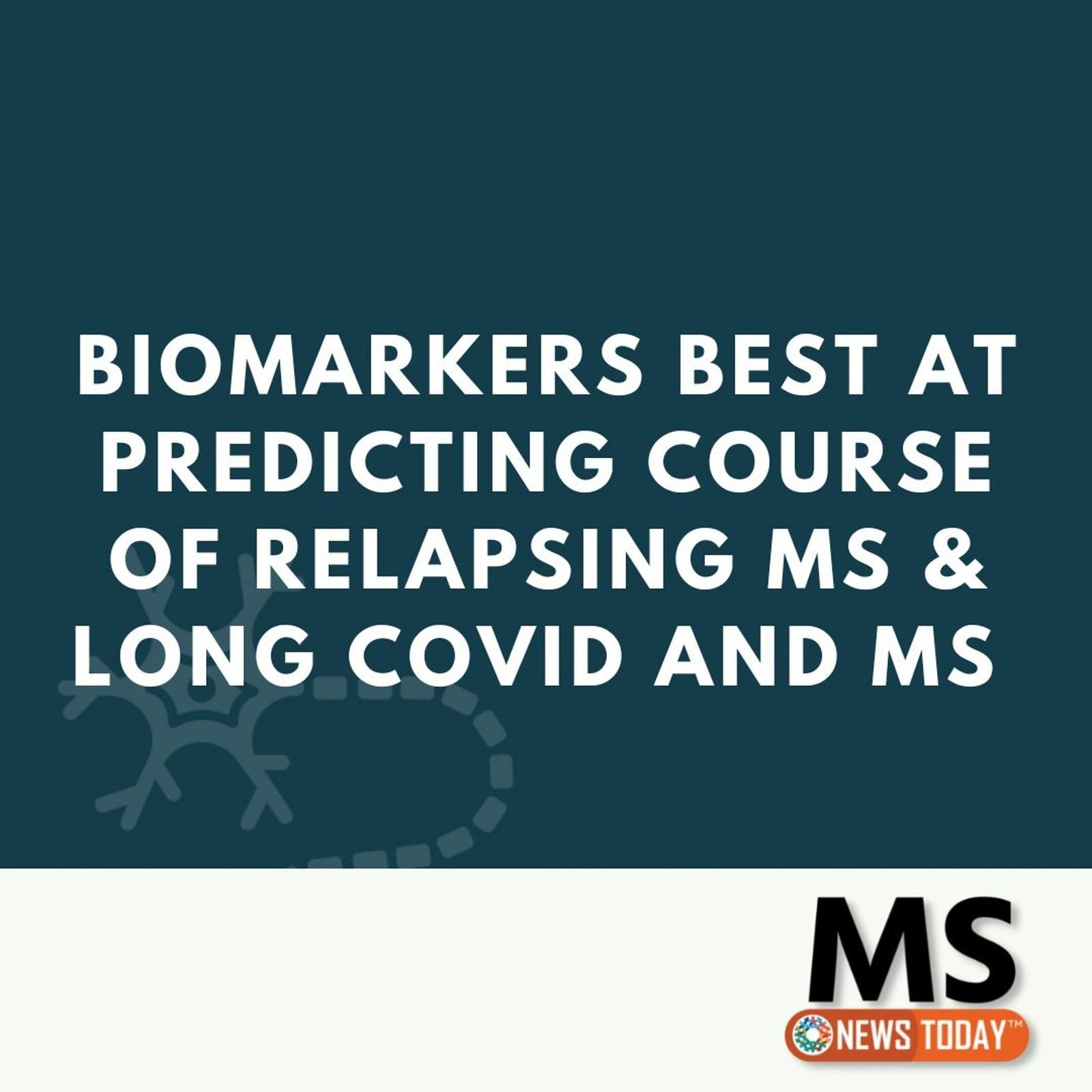 Biomarkers Best at Predicting Course of Relapsing MS & Long COVID and MS episode artwork