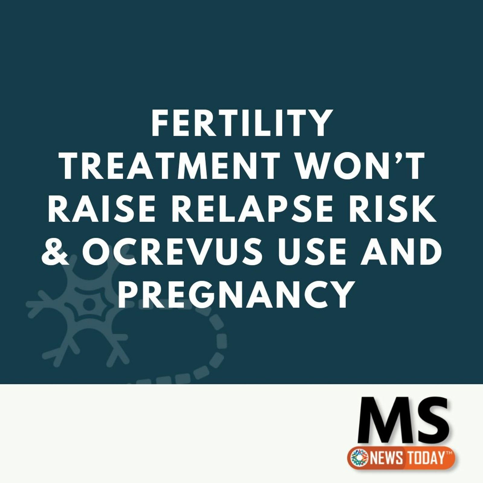 Fertility Treatment Won’t Raise Relapse Risk & Ocrevus Use and Pregnancy episode artwork