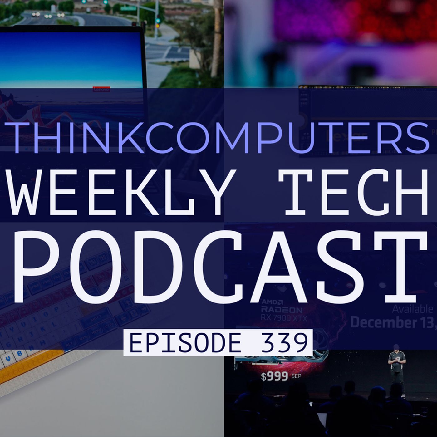 ThinkComputers Podcast #339 - Radeon RX 7000 Series, Lego Keyboard, EVGA RTX 4090 & More! episode artwork