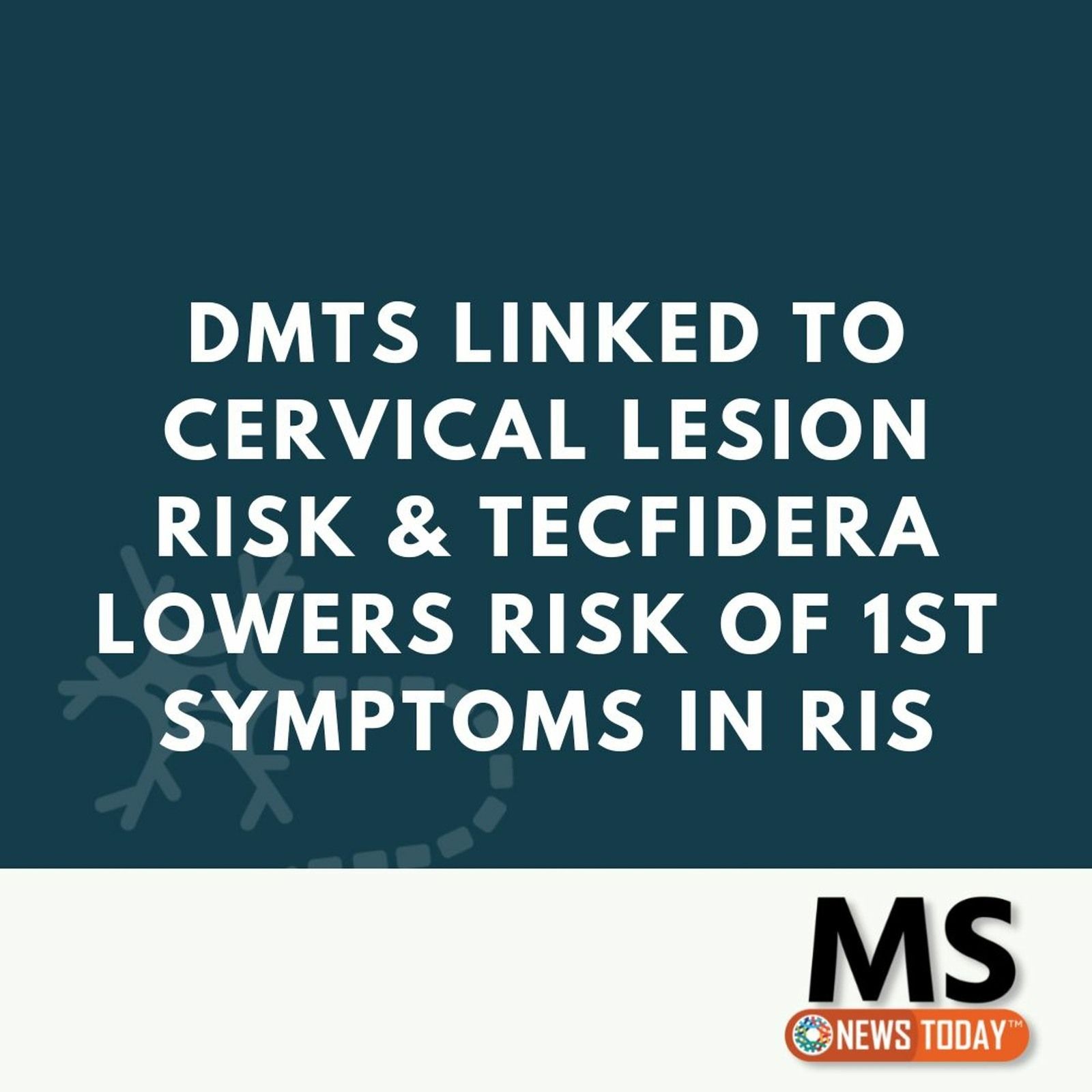 DMTs Linked to Cervical Lesion Risk & Tecfidera Lowers Risk of 1st Symptoms in RIS episode artwork