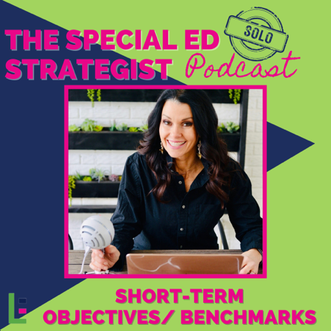 S2 Ep2: IEP Strategy: Short-Term Objectives & Benchmarks