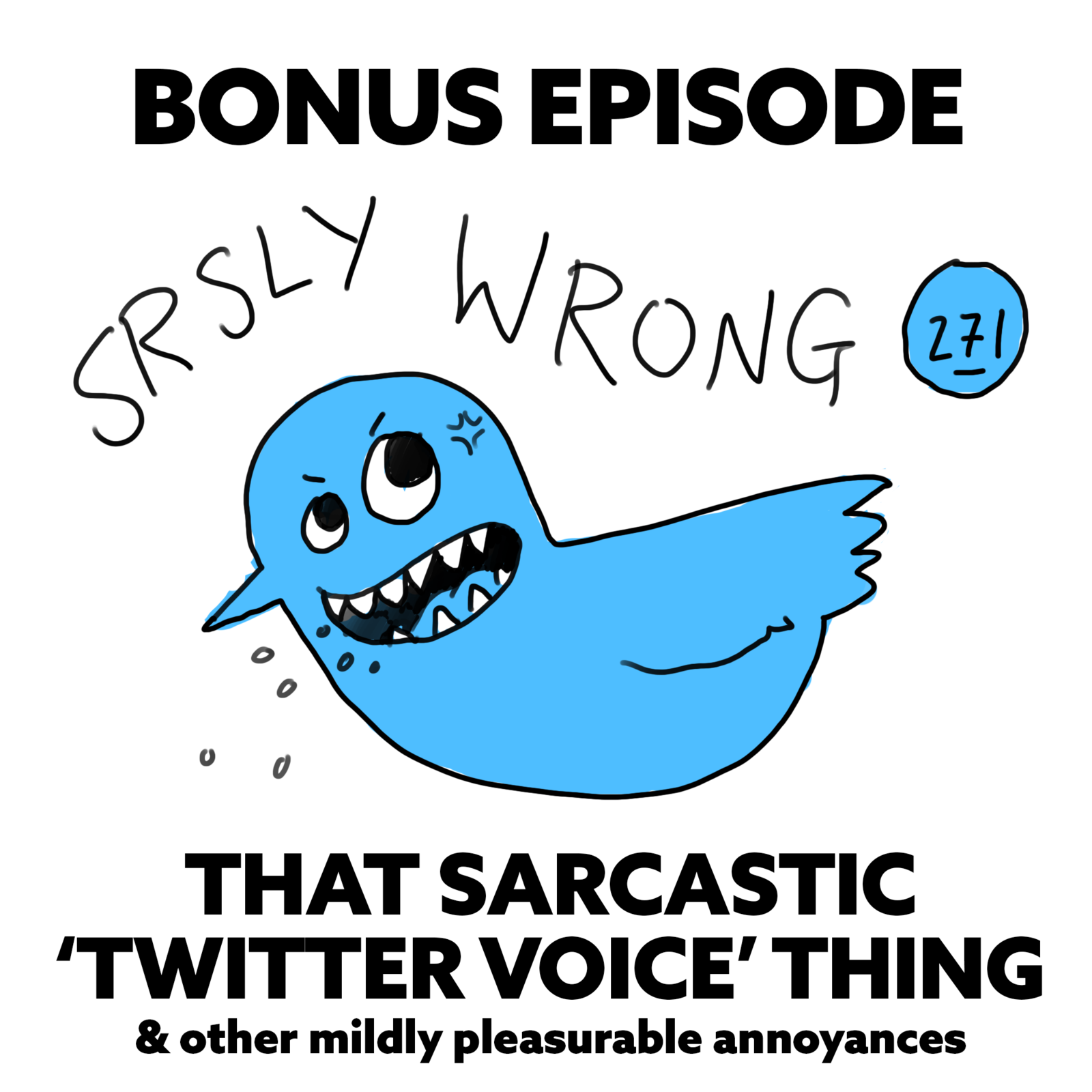 S9 Ep271: TEASER - That Sarcastic Twitter Voice Thing & Other Mildly Pleasurable Annoyances episode artwork