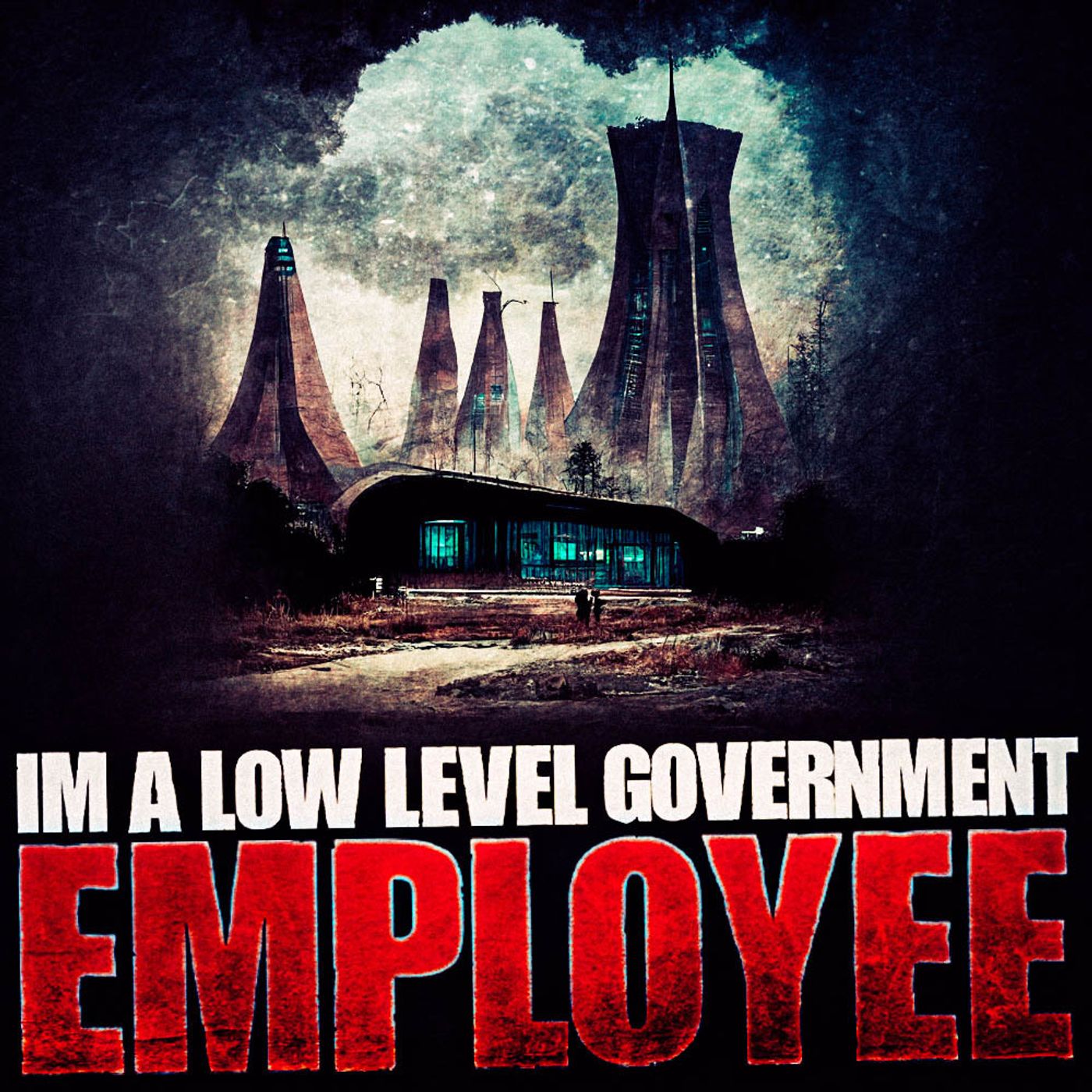 I’m A Low Level Government Employee. I Just Saw Something I Wasn’t Supposed To episode artwork
