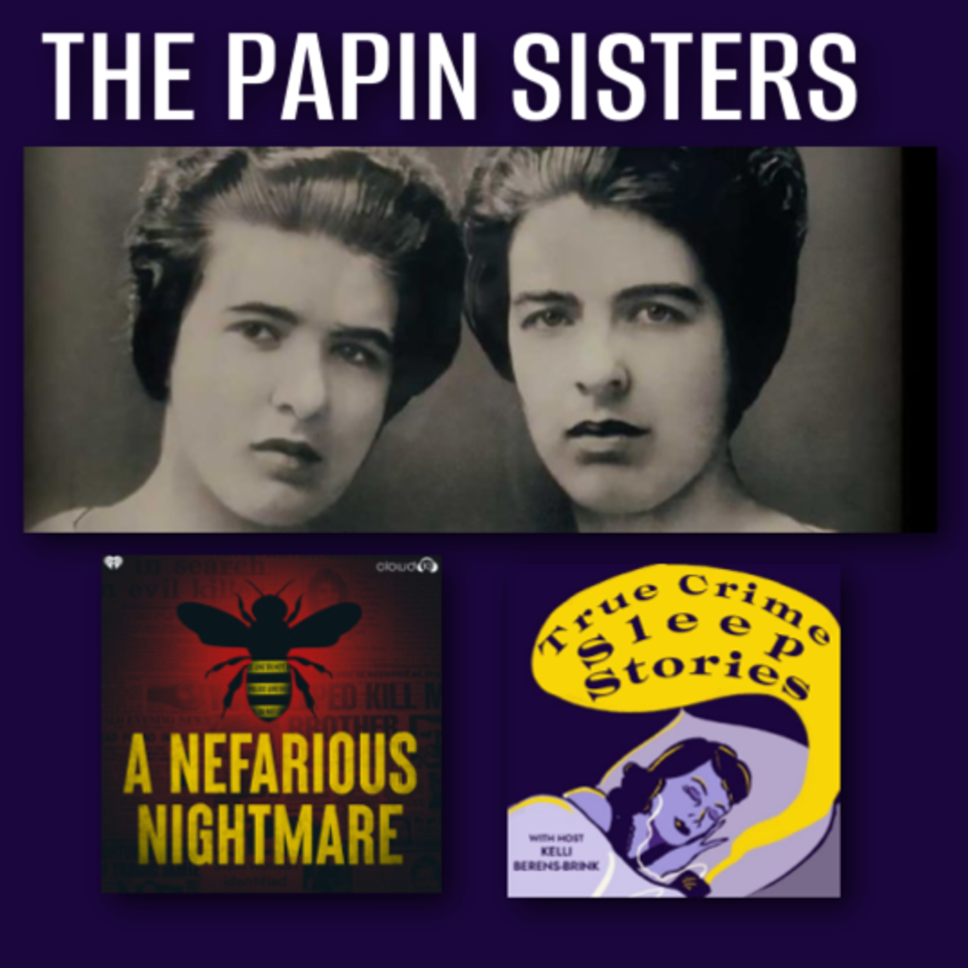 7: The Papin Sisters With Guest Hosts "A Nefarious Nightmare" | True Crime Sleep Stories