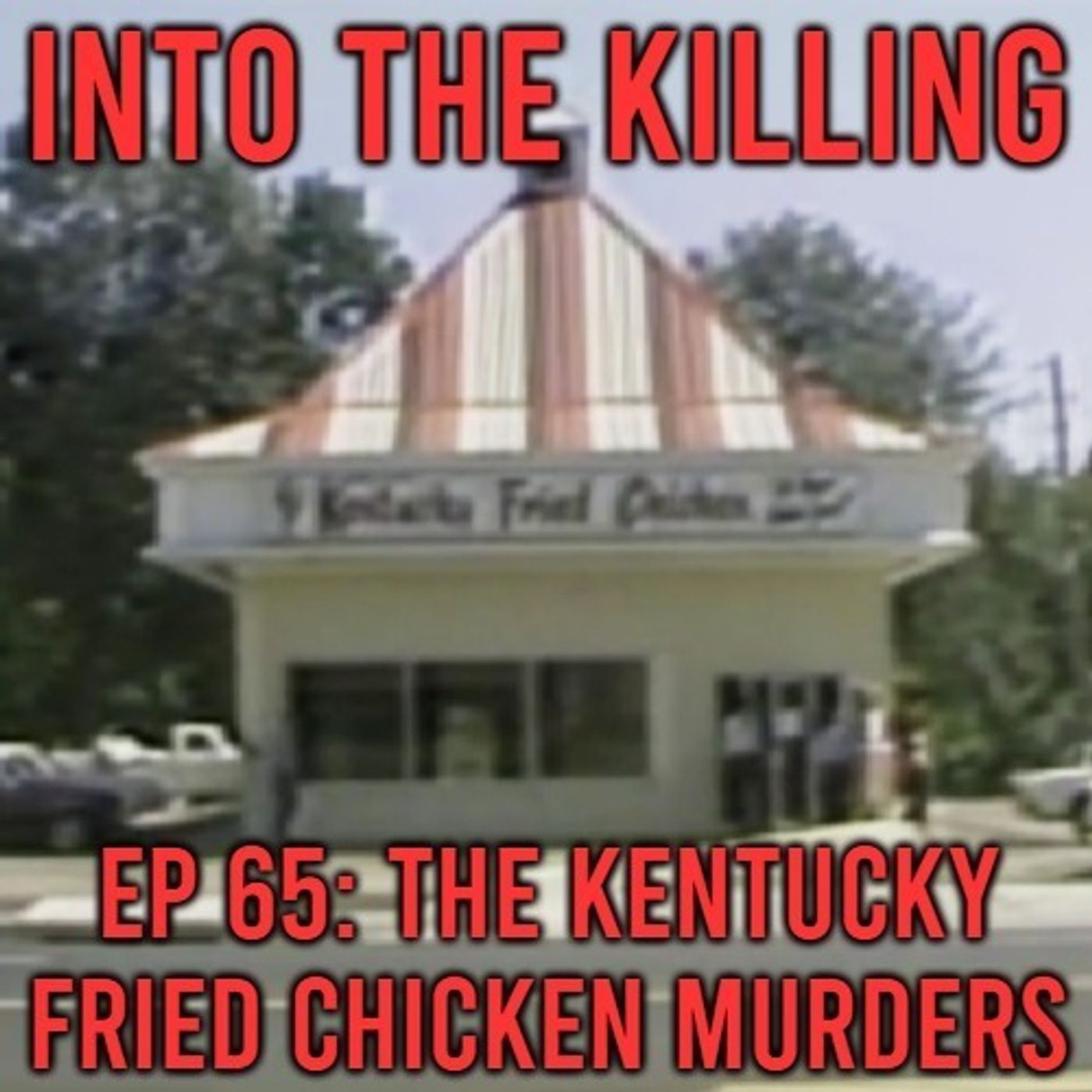 S2 Ep66: The Kentucky Fried Chicken Murders