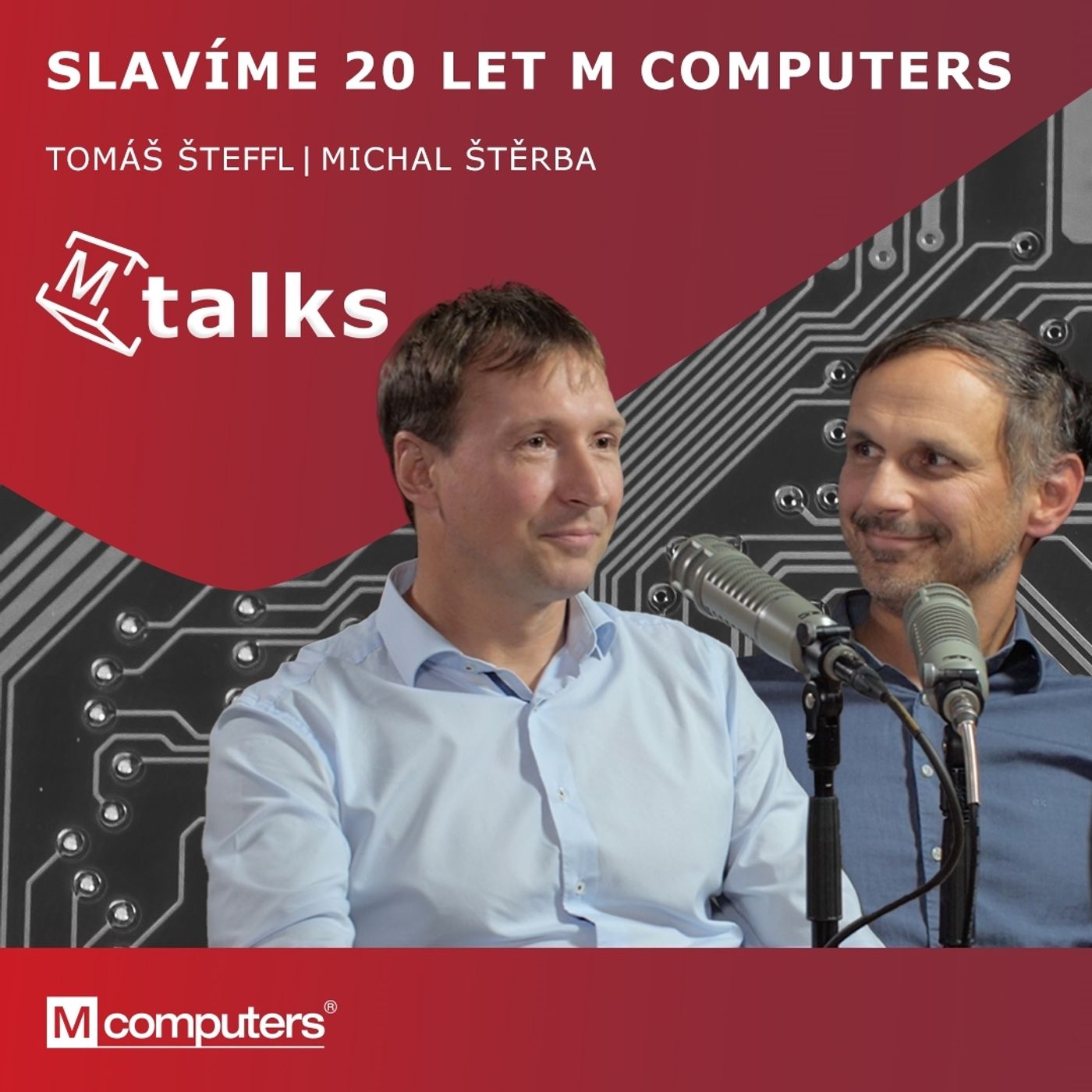 14: #14 Podcast M Talks: Slavíme 20 let M Computers | Tomáš Šteffl & Michal Štěrba 14: #14 Podcast M Talks: Slavíme 20 let M Computers | Tomáš Šteffl & Michal Štěrba