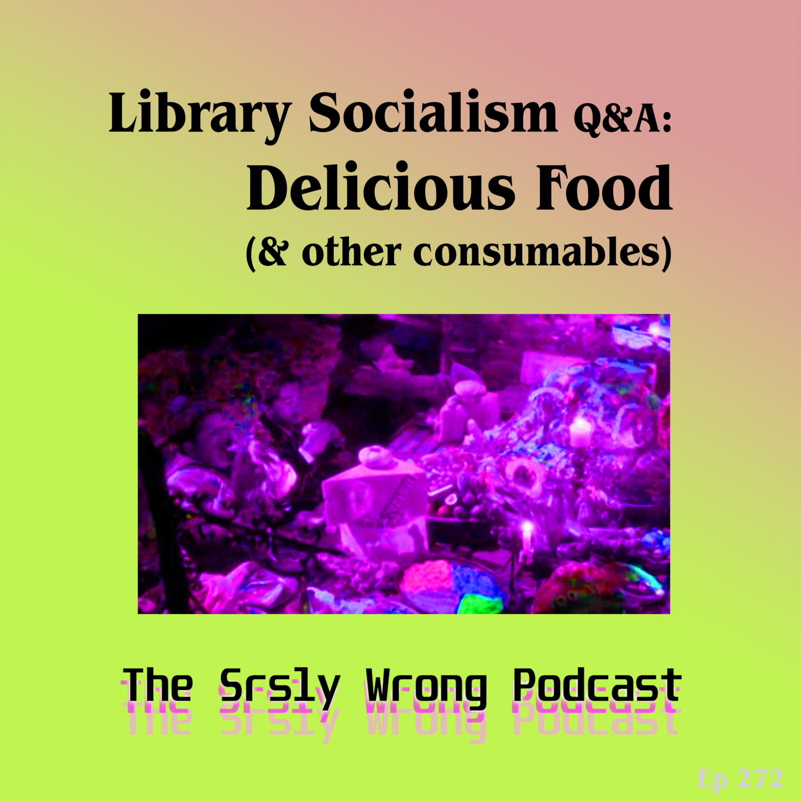 S9 Ep272: Library Socialism Q&A: Delicious Food (and other consumables) episode artwork