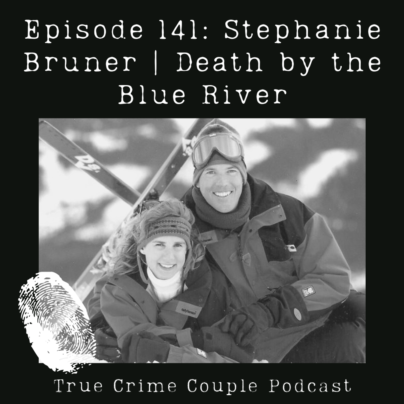 Episode 141: Stephanie Bruner | Death by the Blue River