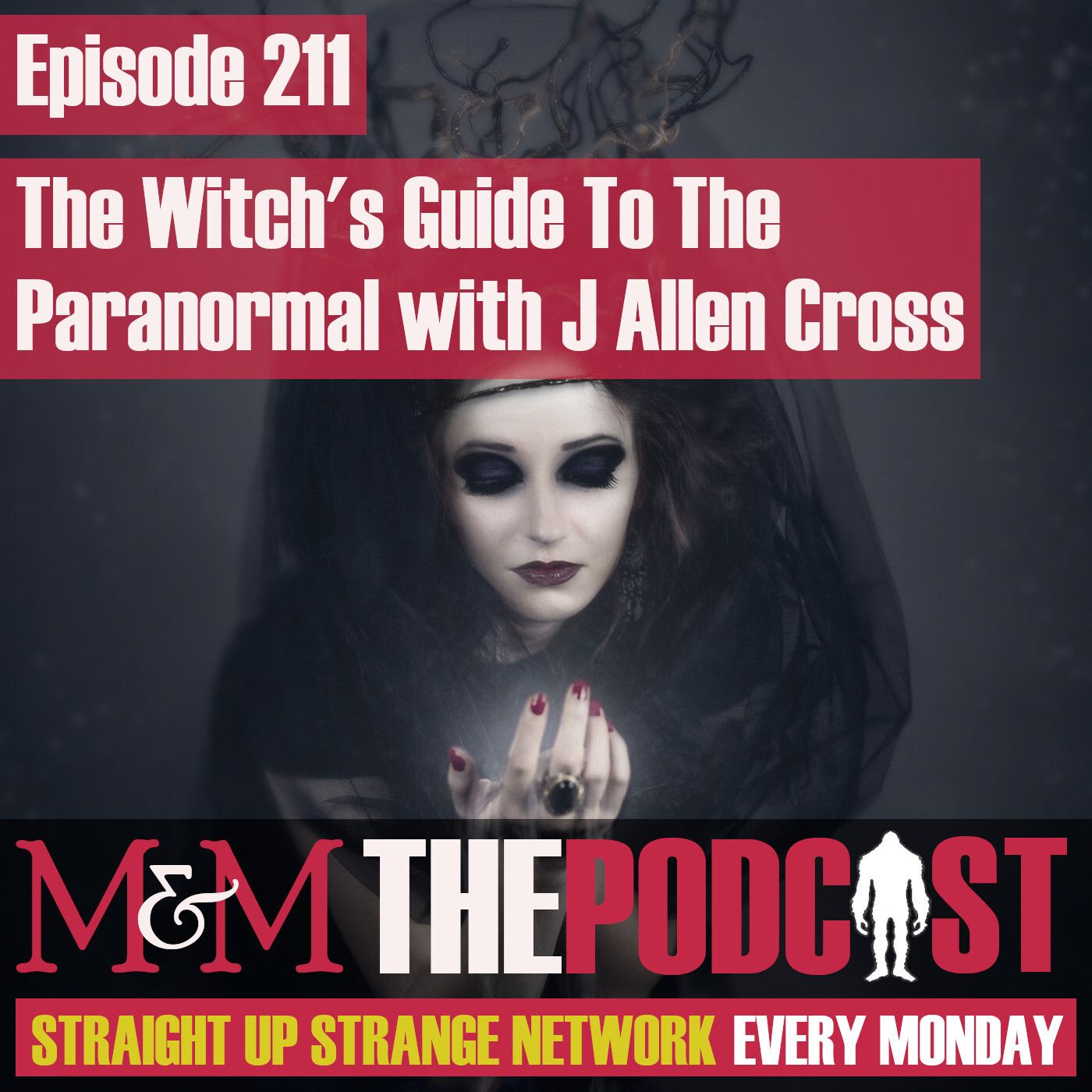 Mysteries and Monsters: Episode 211 The Witches Guide To The Paranormal with J. Allen Cross
