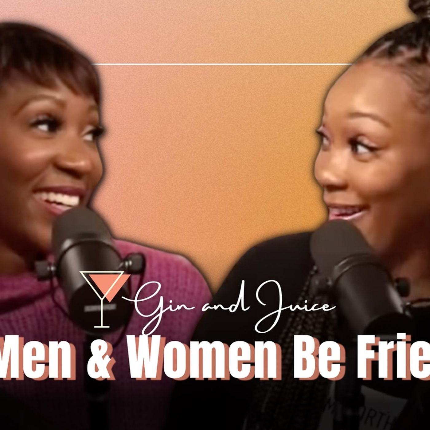 Gin & Juice Podcast | Can Men & Women Be Friends + Thanksgiving Recap &  Love Is Blind Tea