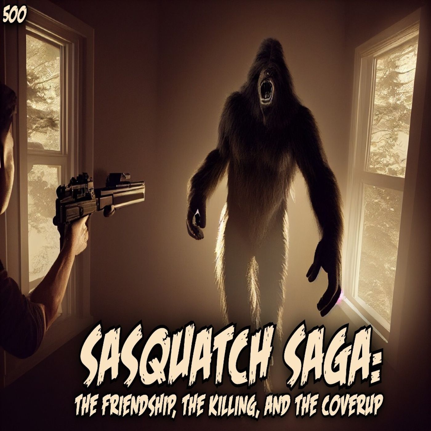 500: Sasquatch Saga - The Friendship, The Killing, and The Coverup