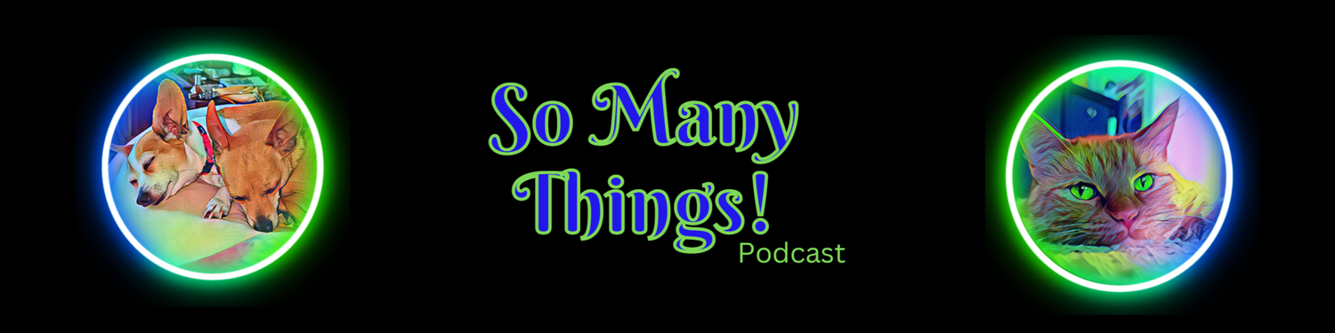 So Many Things! Podcast