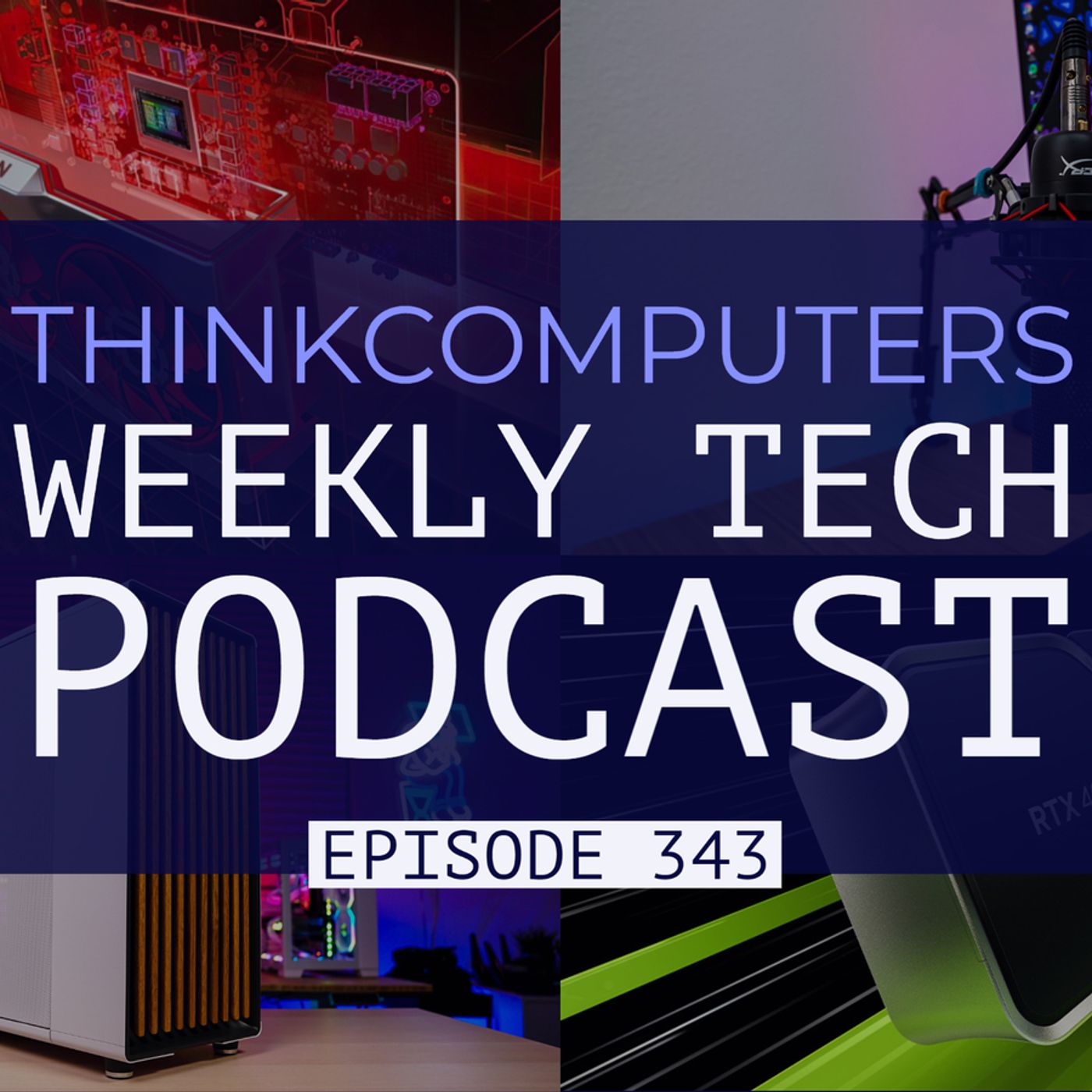 ThinkComputers Podcast #343 - Fractal Design North, RTX 4080 Discounted Already & Our Xmas Wishlist!
