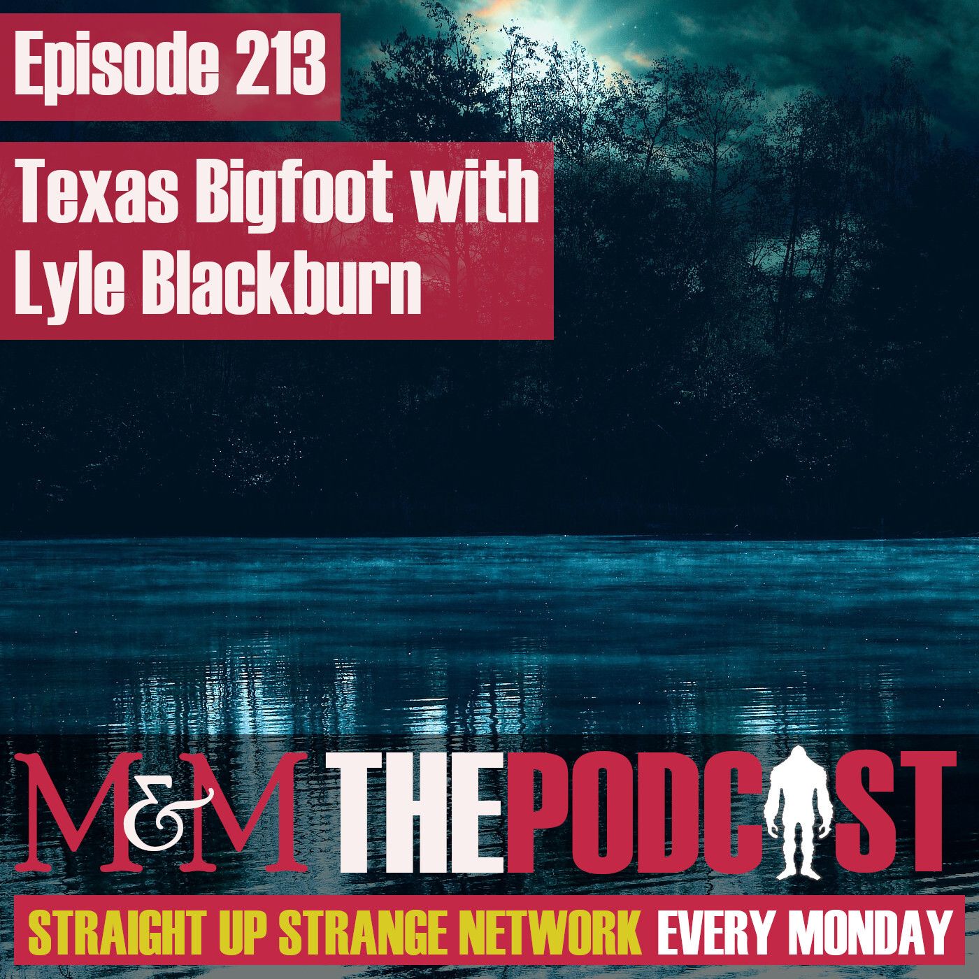 Mysteries and Monsters: Episode 213 Texas Bigfoot with Lyle Blackburn