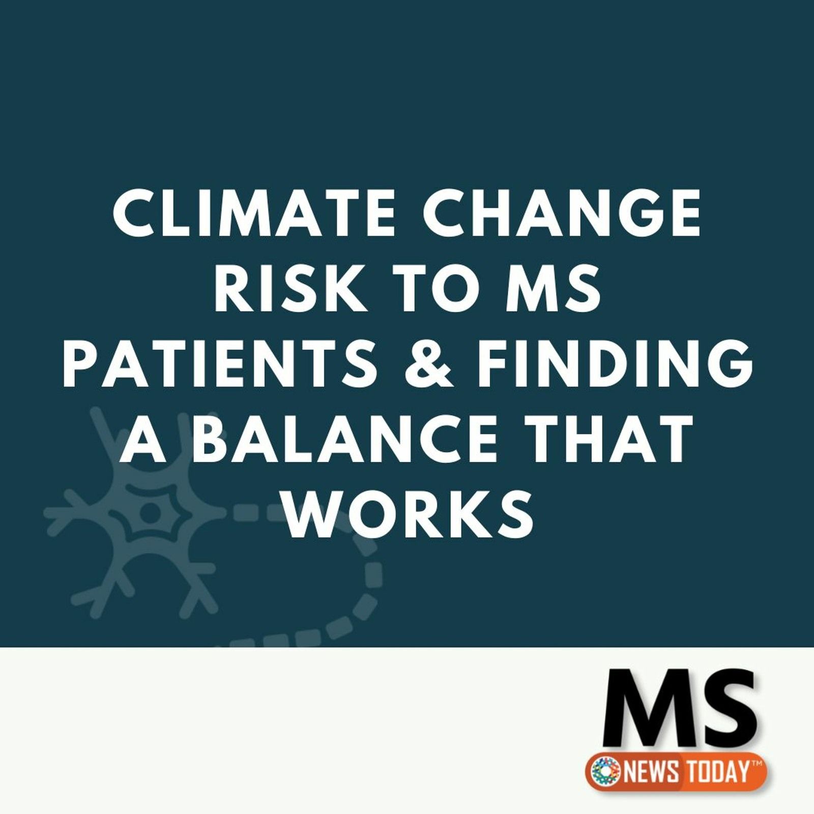 Climate Change Risk to MS Patients & Finding a Balance That Works episode artwork