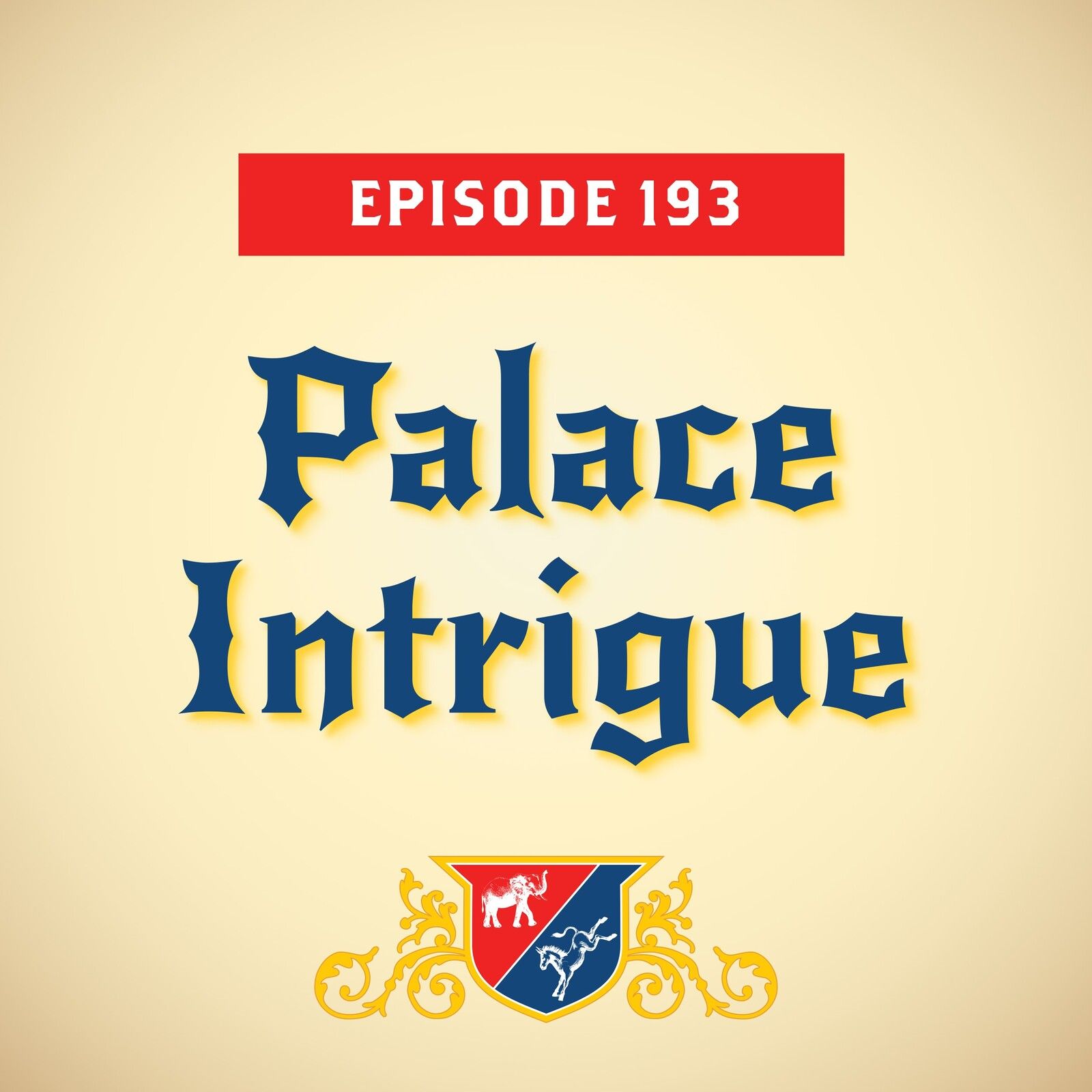 Palace Intrigue (with Doug Heye)