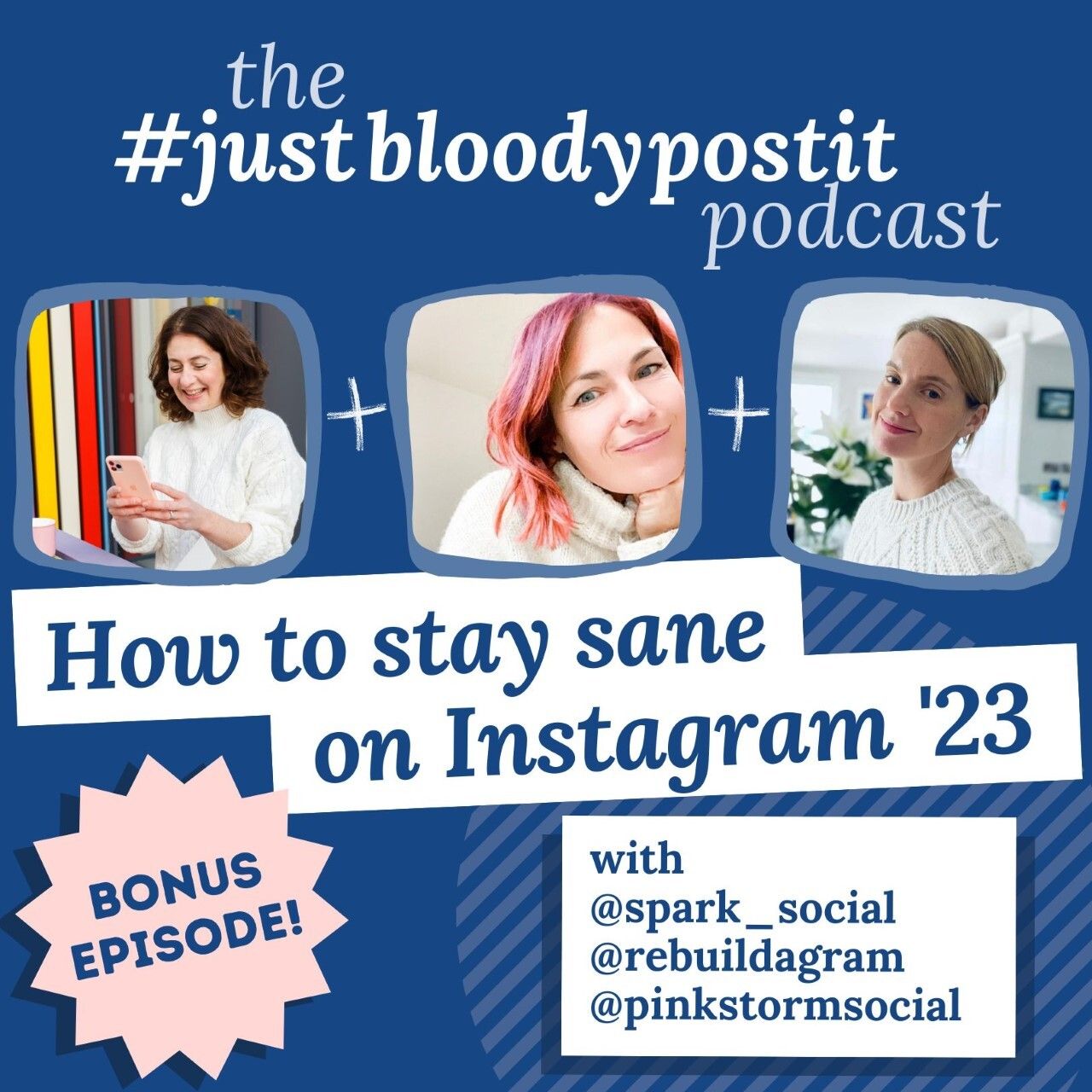 S5 Ep102: BONUS EPISODE #102 How to stay sane on Instagram in 2023 with Milla Richardson, Lou Chudley and Kirsty Raper