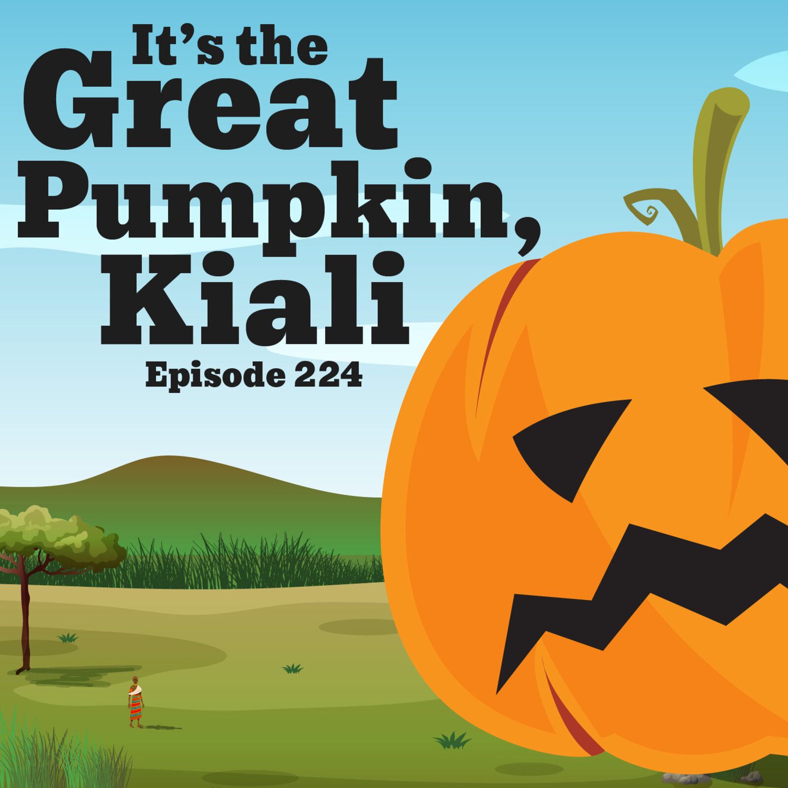 224-African Folklore: It's the Great Pumpkin, Kiali