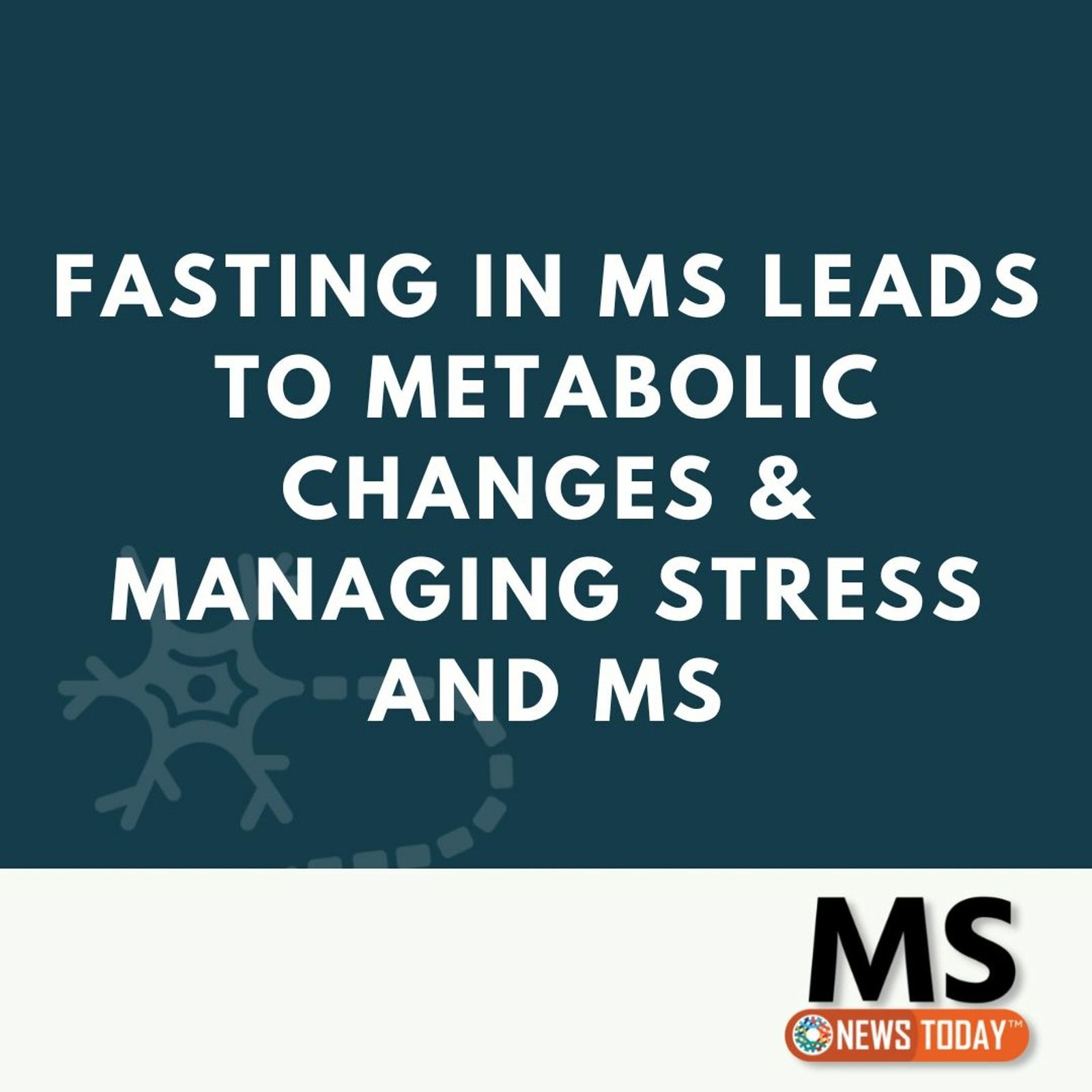 Fasting in MS Leads to Metabolic Changes & Managing Stress and MS episode artwork