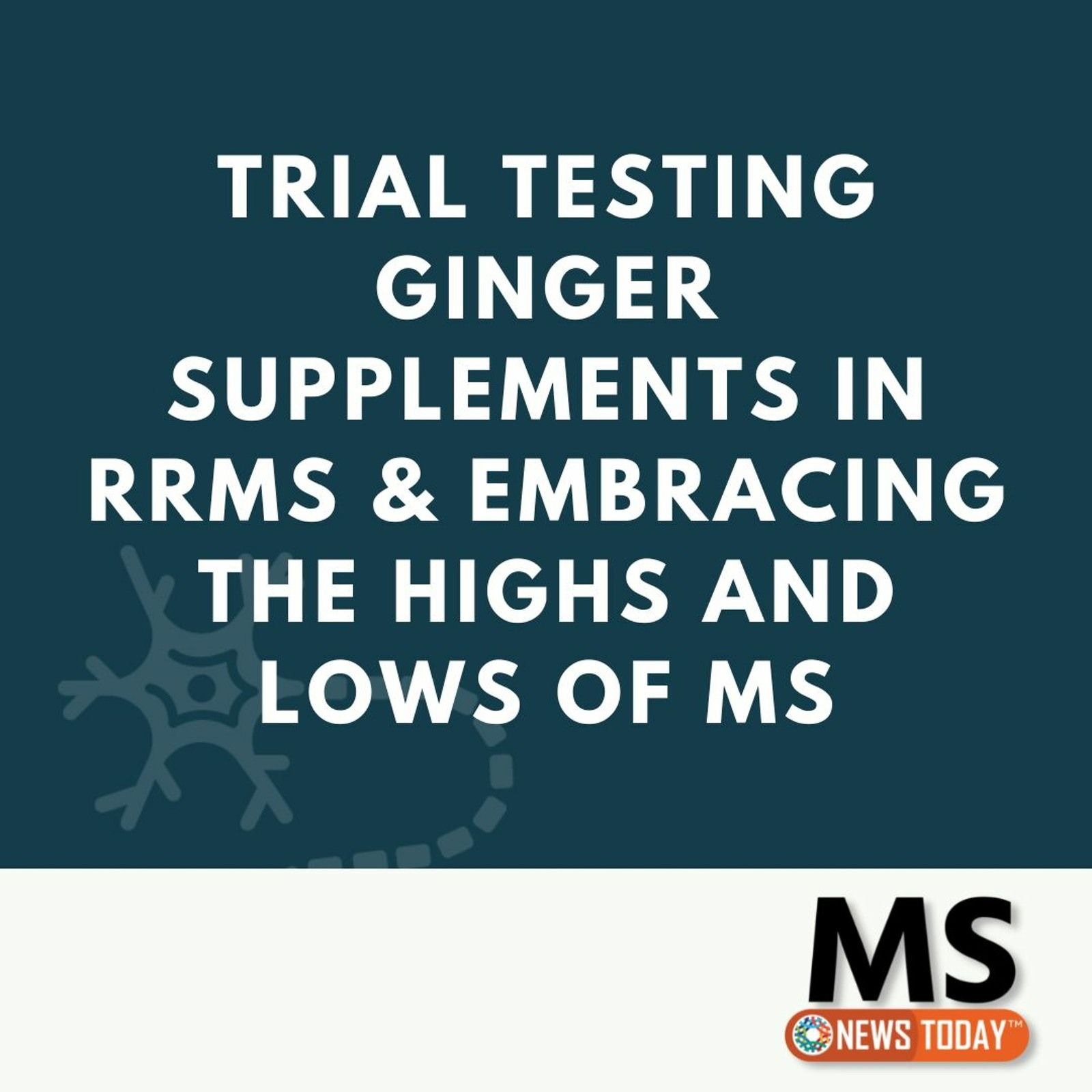 Trial Testing Ginger Supplements in RRMS & Embracing the Highs and Lows of MS episode artwork