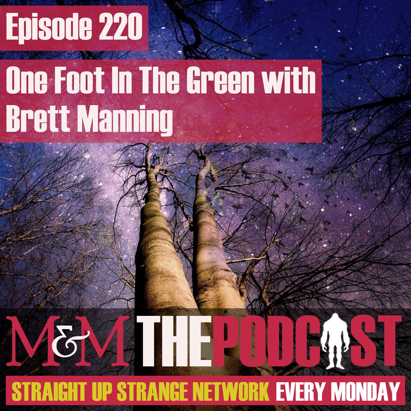 Mysteries and Monsters: Episode 220 One Foot In The Green with Brett Manning