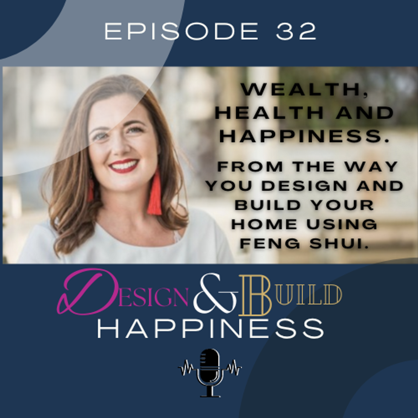32: WEALTH, HEALTH & HAPPINESS all from the way you design and build your home? The art of Feng Shui.