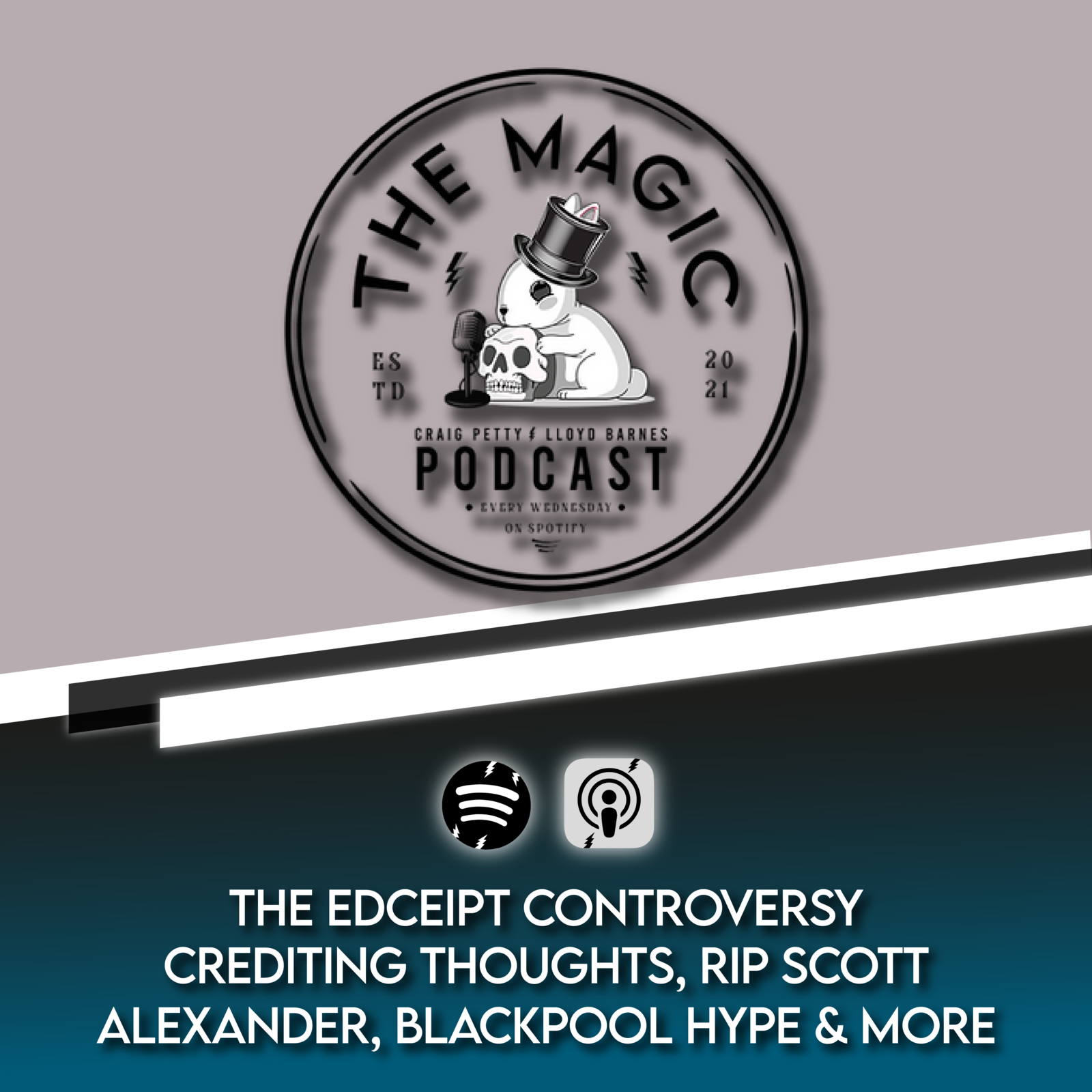 THE EDCEIPT CONTROVERSY, CREDITING THOUGHTS, RIP SCOTT ALEXANDER, BLACKPOOL HYPE & MORE | The Magic Podcast Episode #59