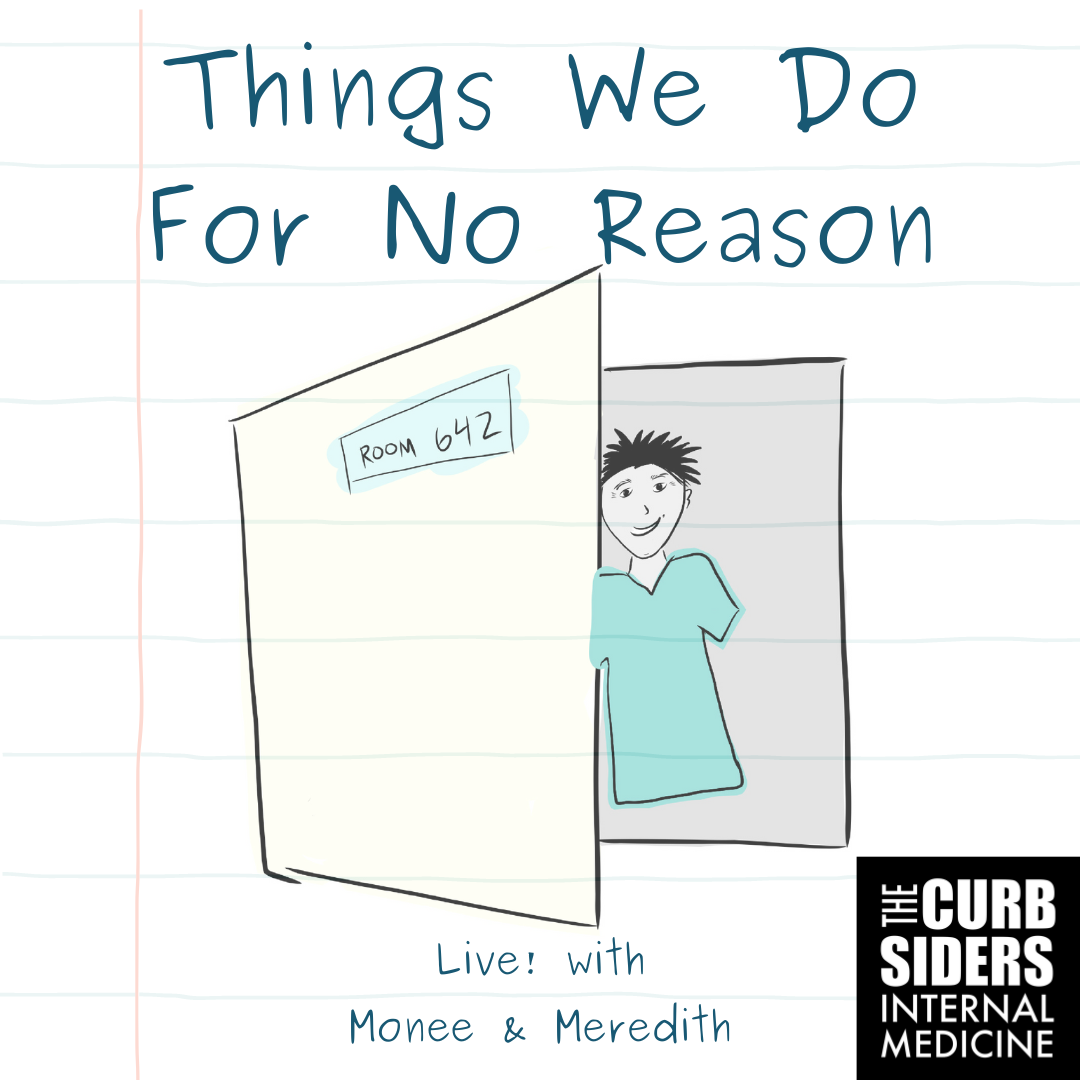 #381 LIVE! Patient Centered Things We Do For No ReasonTM