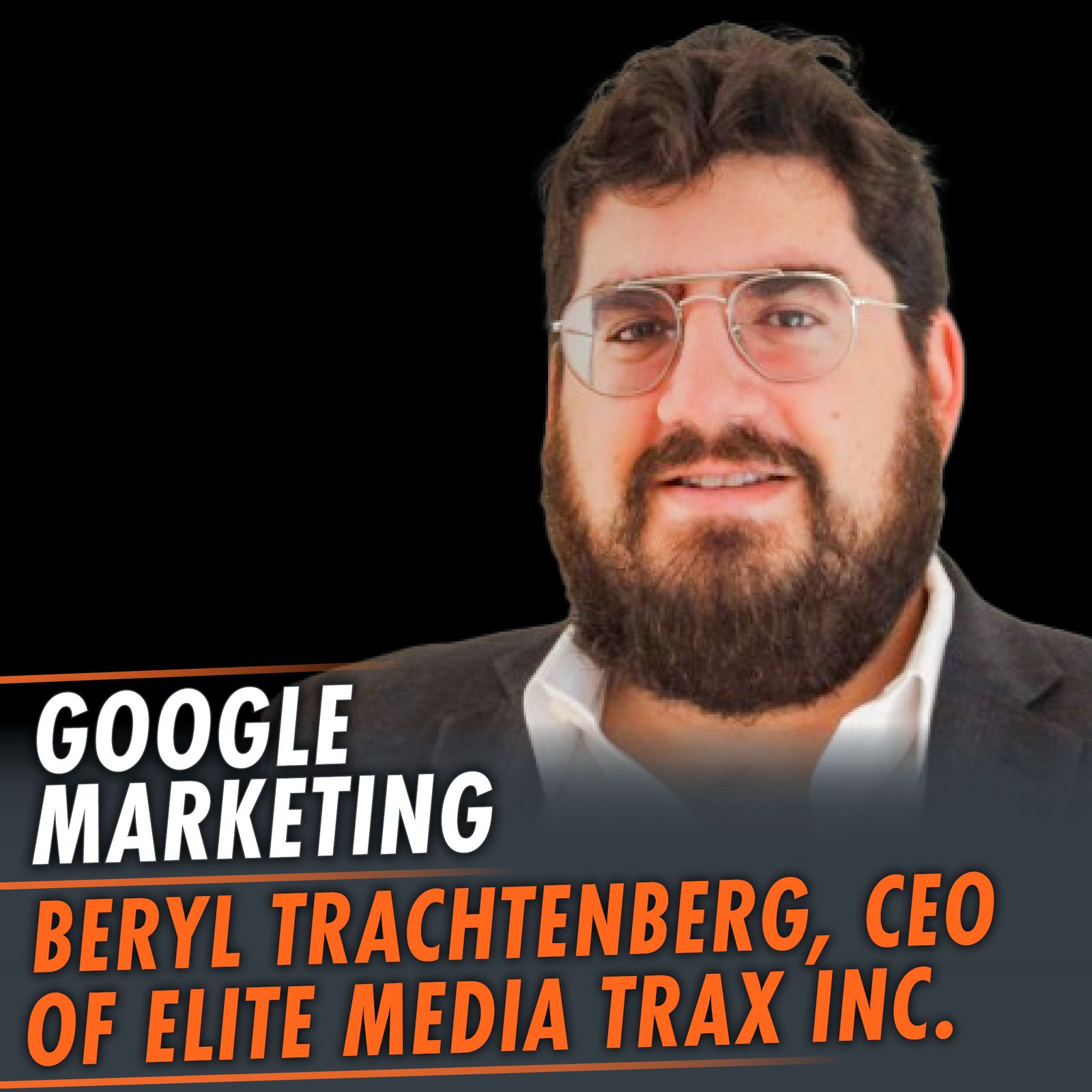 353: Google Marketing featuring Beryl Trachtenberg, CEO of Elite Media Trax Inc.