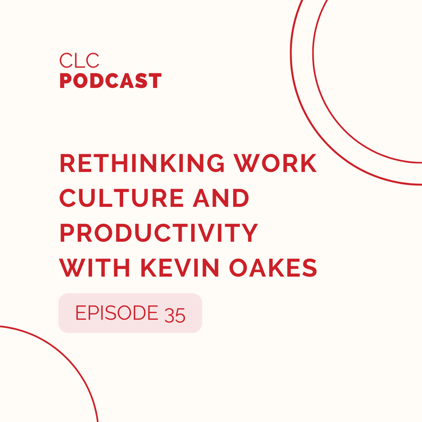 35: Rethinking Work Culture and Productivity with Kevin Oakes episode artwork