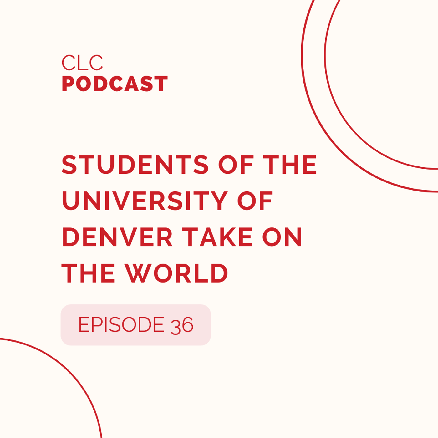 36: Students of the University of Denver Take On The World episode artwork