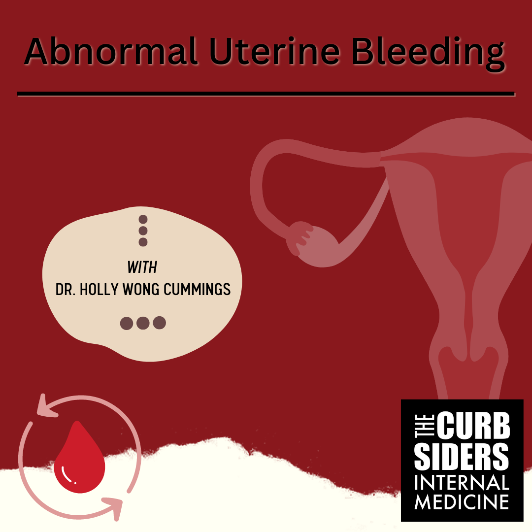 The Curbsiders Internal Medicine Podcast 382 Abnormal Uterine Bleeding 