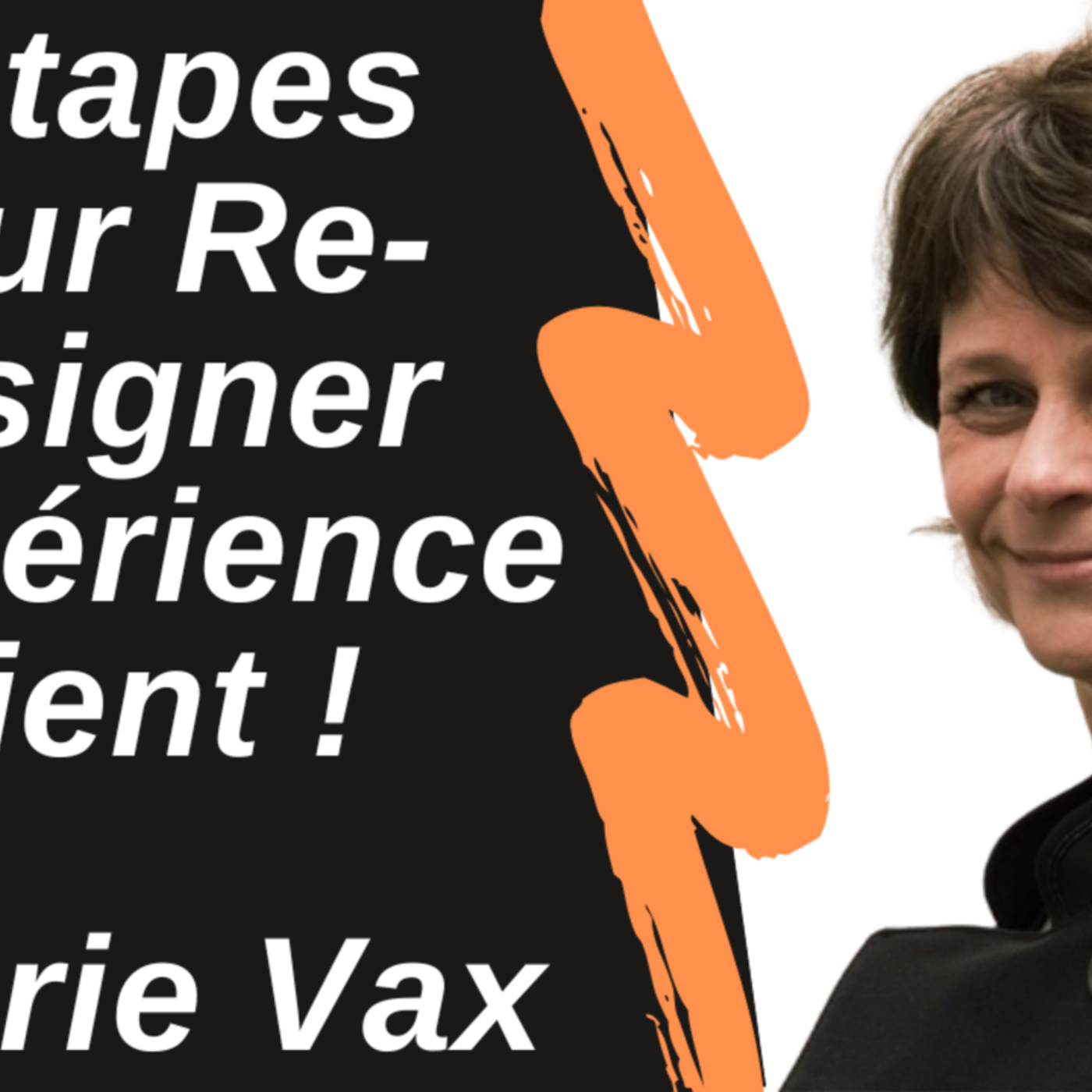 Les 4 étapes pour réaliser un re-design de son expérience client - Interview Valérie Vax episode artwork