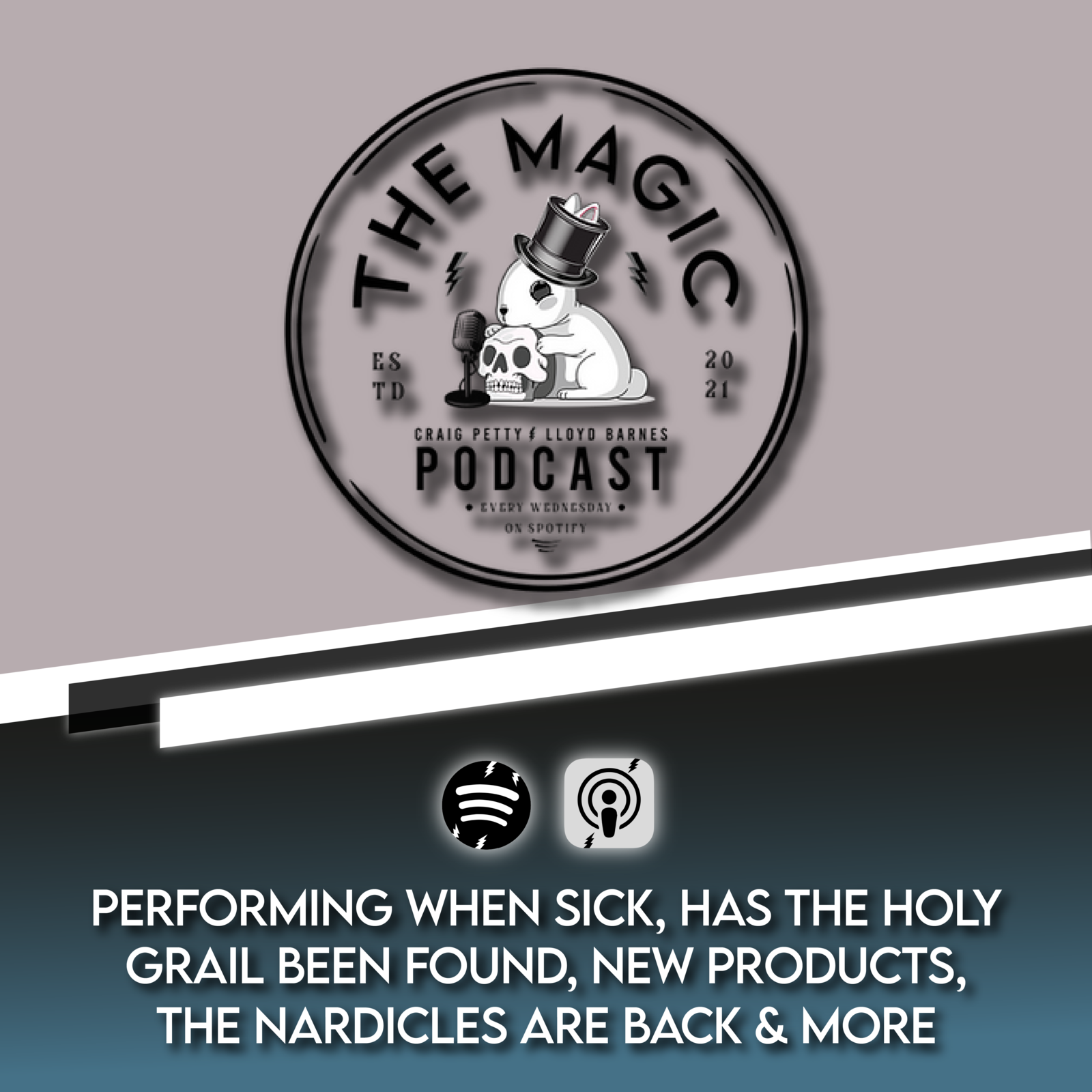 PERFORMING WHEN SICK, HAS THE HOLY GRAIL BEEN FOUND, NEW PRODUCTS, THE NARDICLES ARE BACK & MORE | The Magic Podcast Episode #63