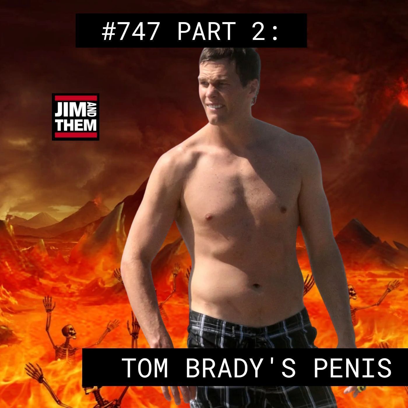 Tom Brady's Penis - #747 Part 2