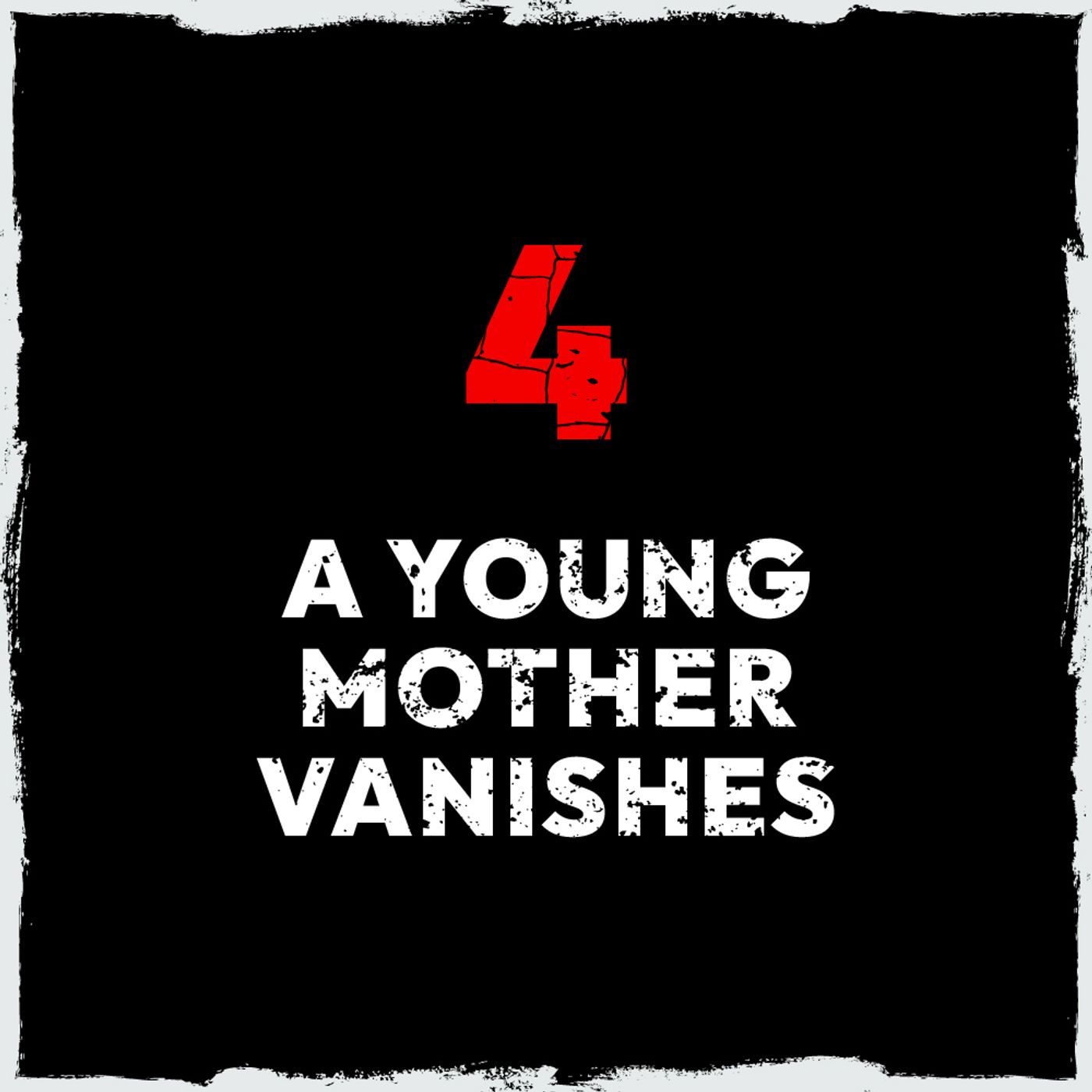 4: Episode 4: A young mother vanishes