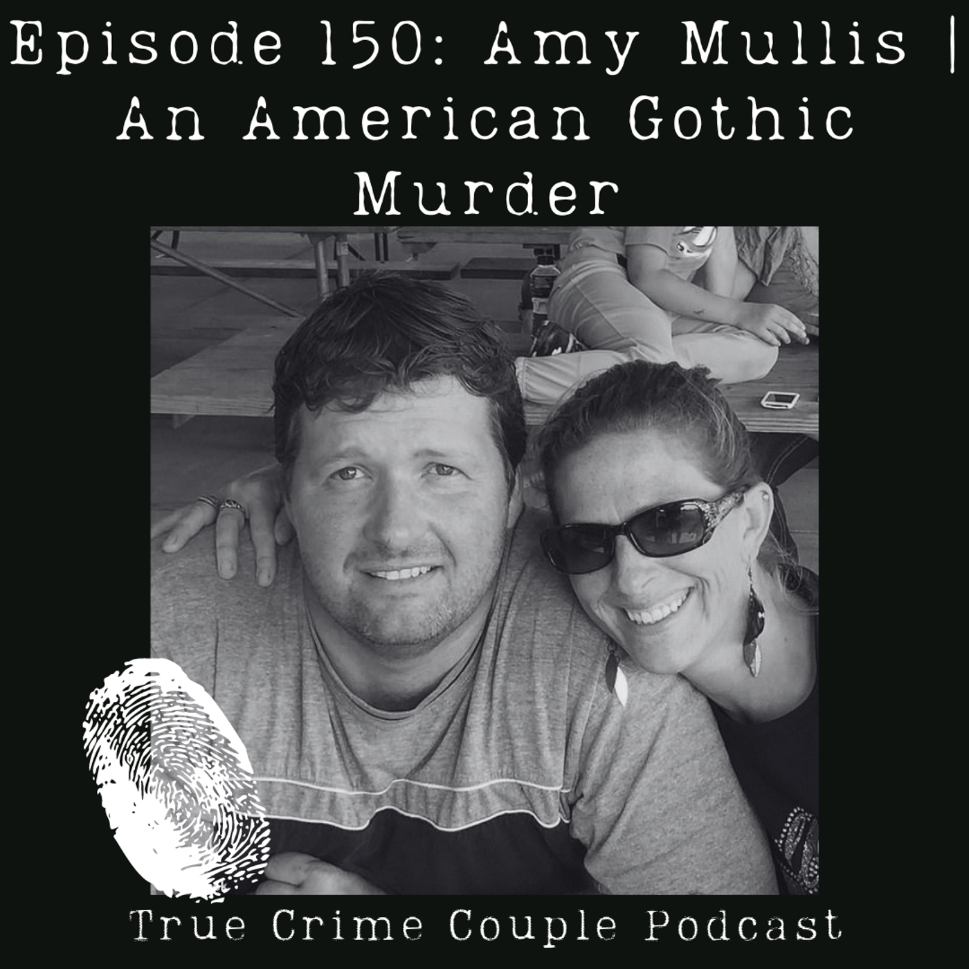 Episode 150: Amy Mullis | An American Gothic Murder