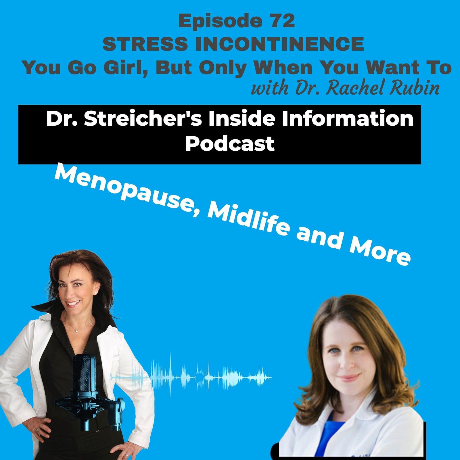 S2 Ep72: Stress Incontinence- You Go Girl- But Only When You Want to                                       with Dr. Rachel Rubin