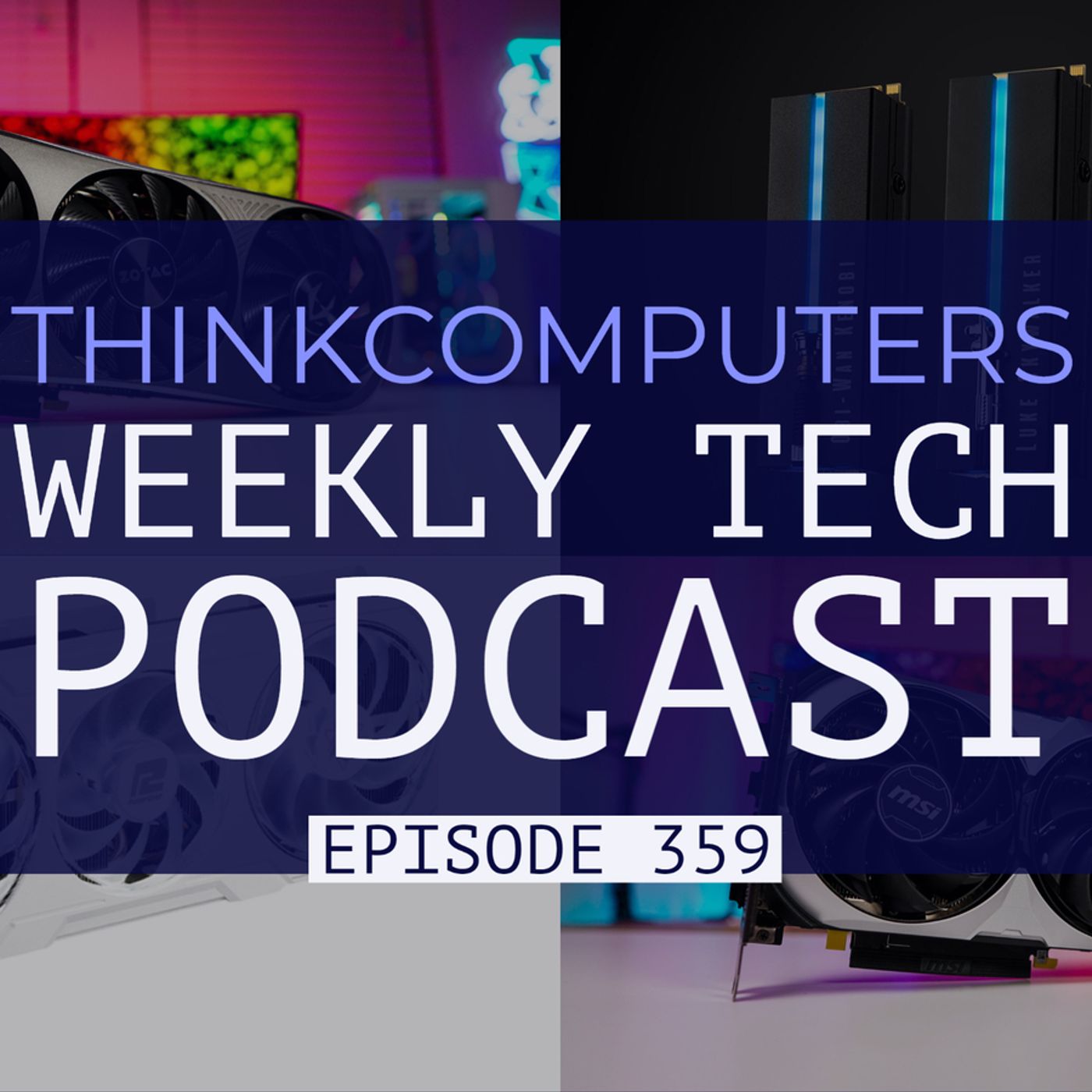 ThinkComputers Podcast #359 - RTX 4070 Performance, White 7900 XTX's, New Cases & More! episode artwork