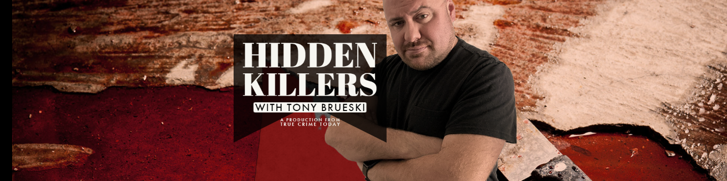 Hidden Killers With Tony Brueski | True Crime News & Commentary