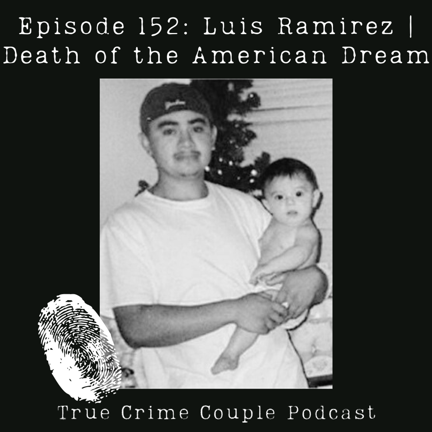 Episode 152: Luis Ramirez | Death of the American Dream