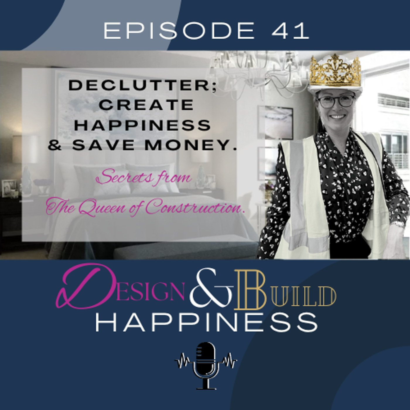 41: Declutter; how to create happiness and save money! Secrets from The Queen of Construction